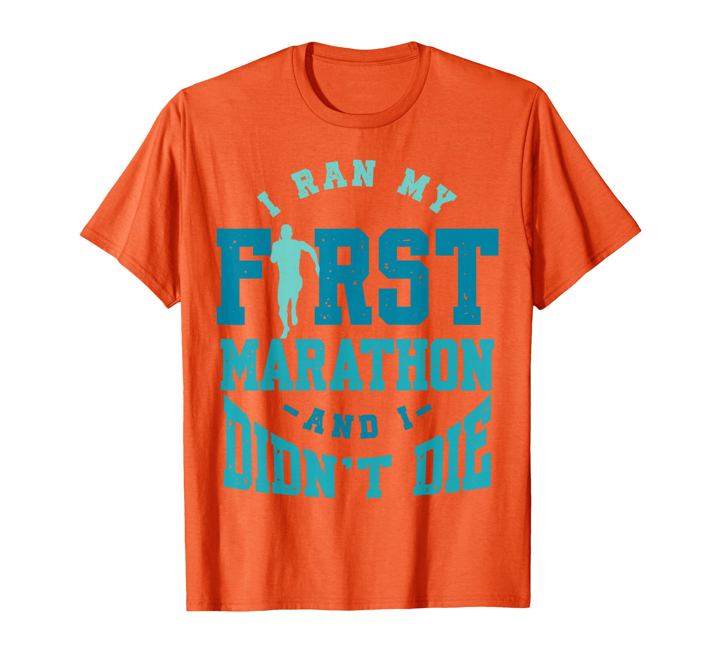 I Ran My First Marathon And I Didn't Die Marathon Runner T-Shirt