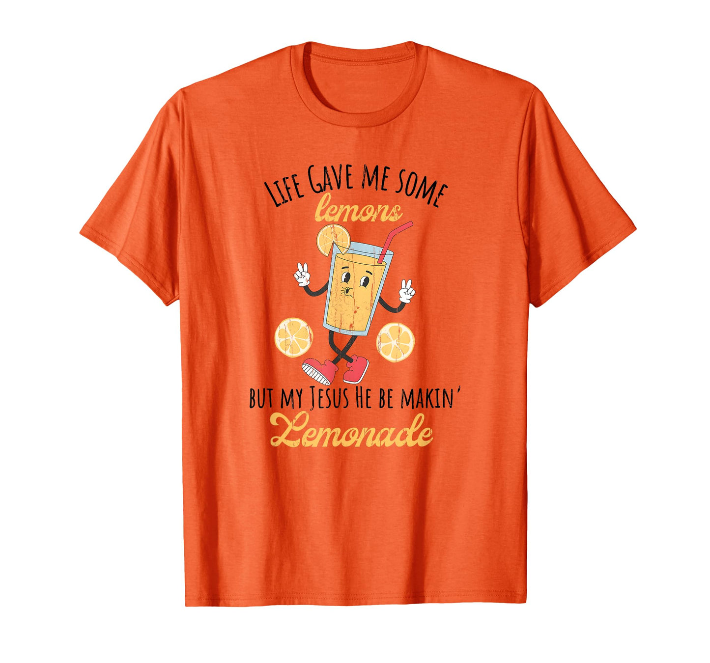 Life Gave Me Some Lemons But My Jesus He Be Makin' Lemonade T-Shirt