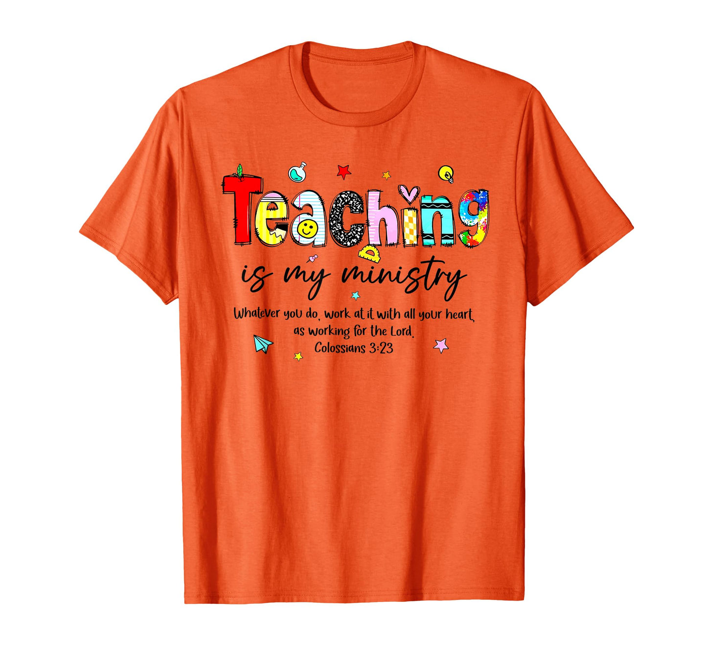 Teaching is My Ministry Colossians 3 23 Back to School T-Shirt