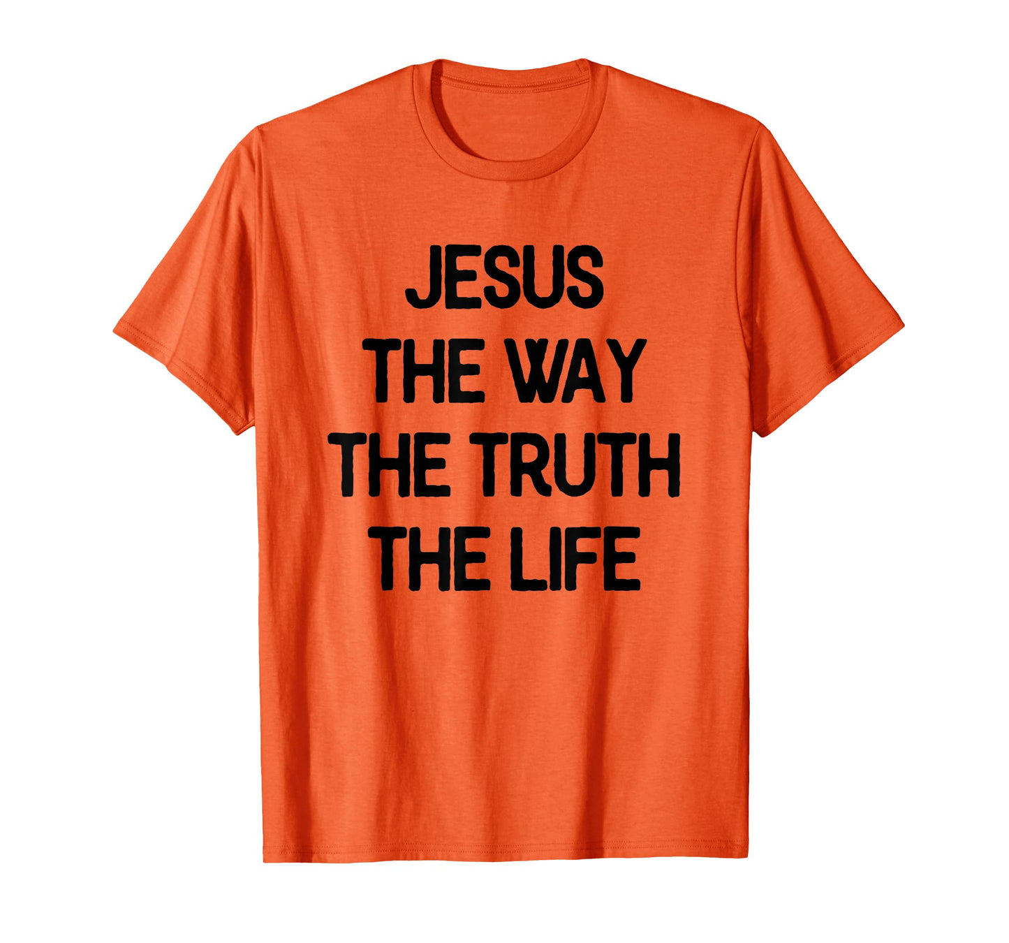 Jesus The Way Truth Life Christian Saying Quote T-Shirt