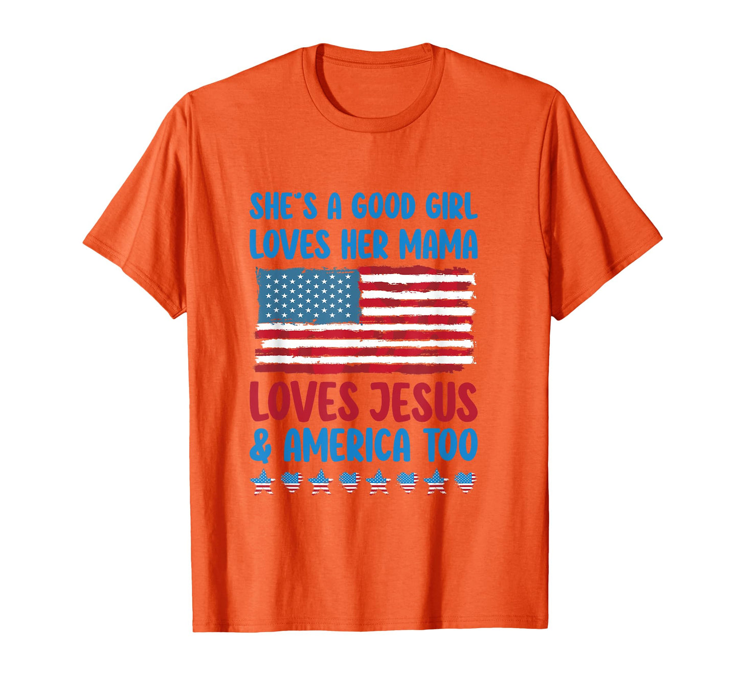 She's A Good Girl Loves Her Mama Jesus & America Too T-Shirt