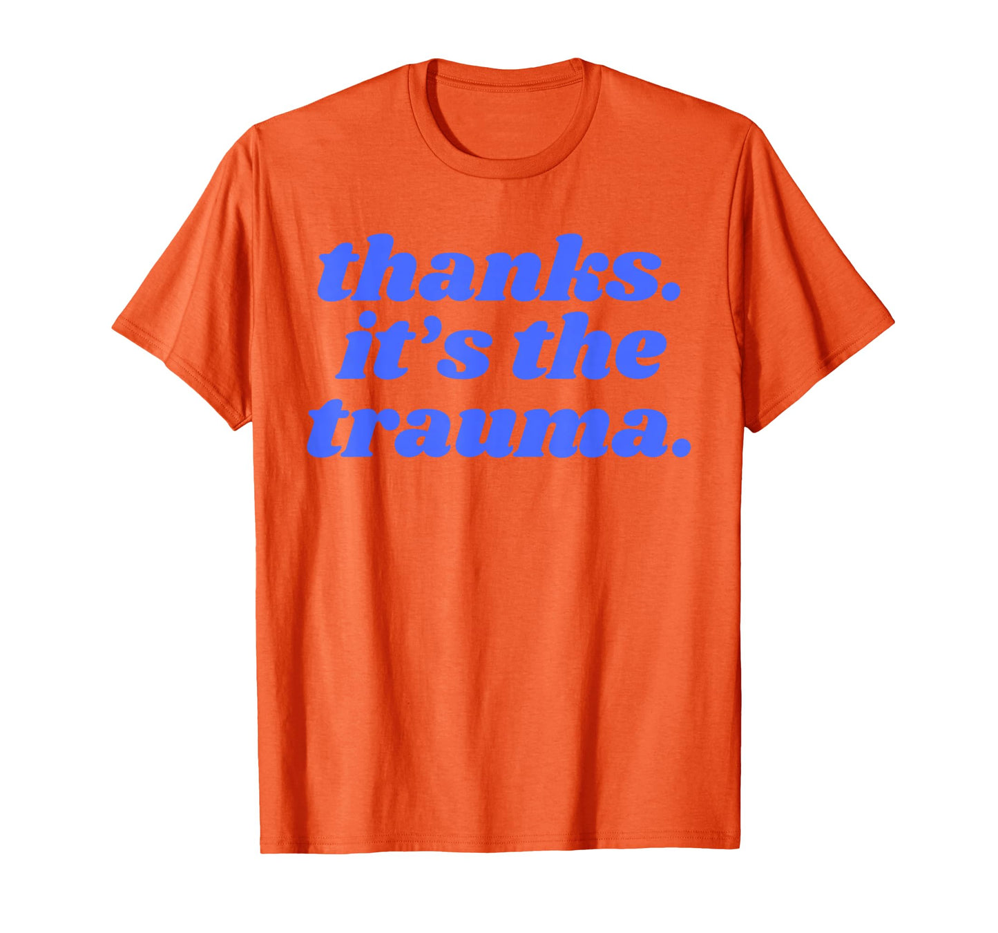 Thanks It's The Trauma Anxiety Introvert T-Shirt