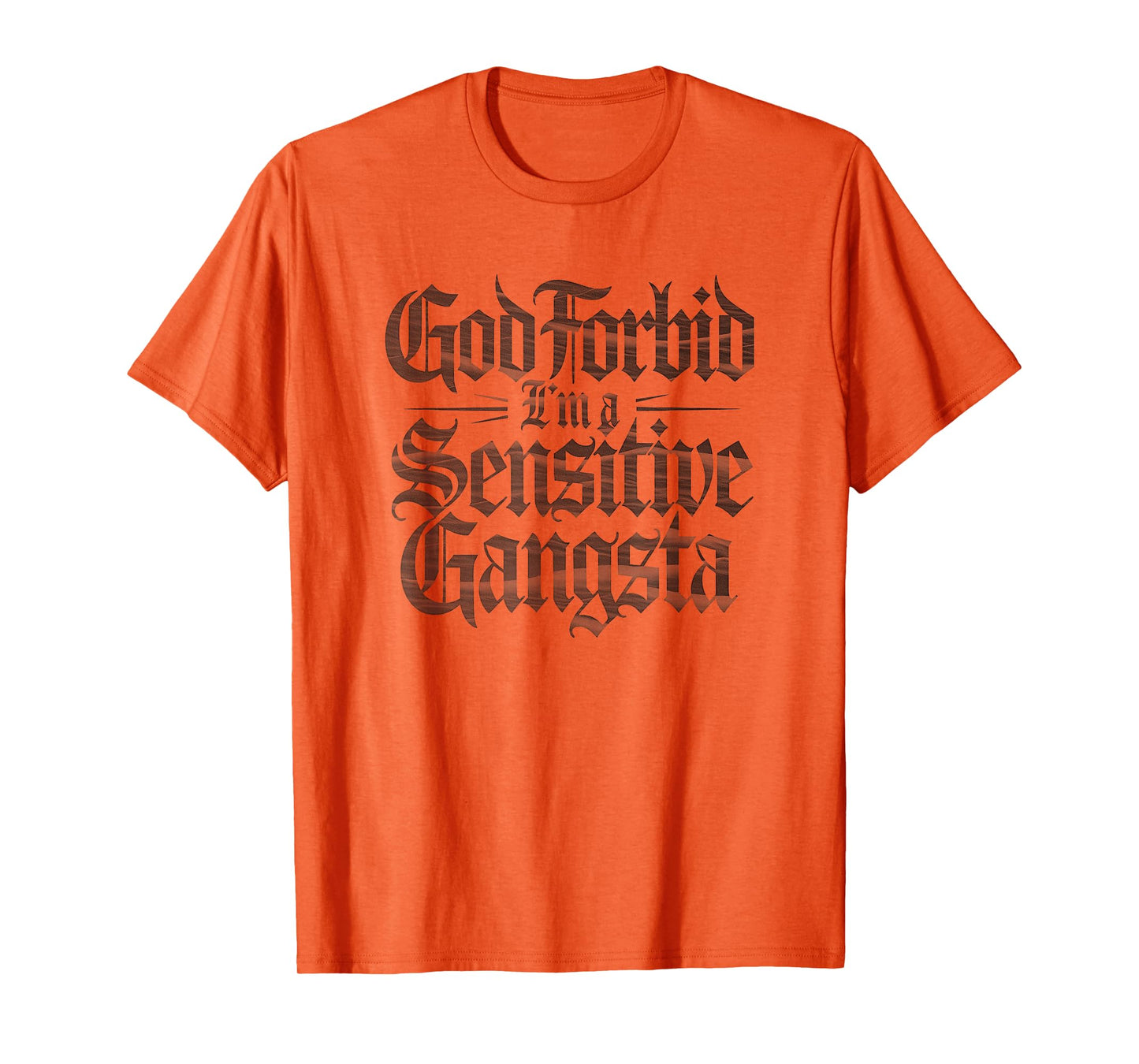 God Forbid I'm A Sensitive Gangsta Funny Meme T-Shirt