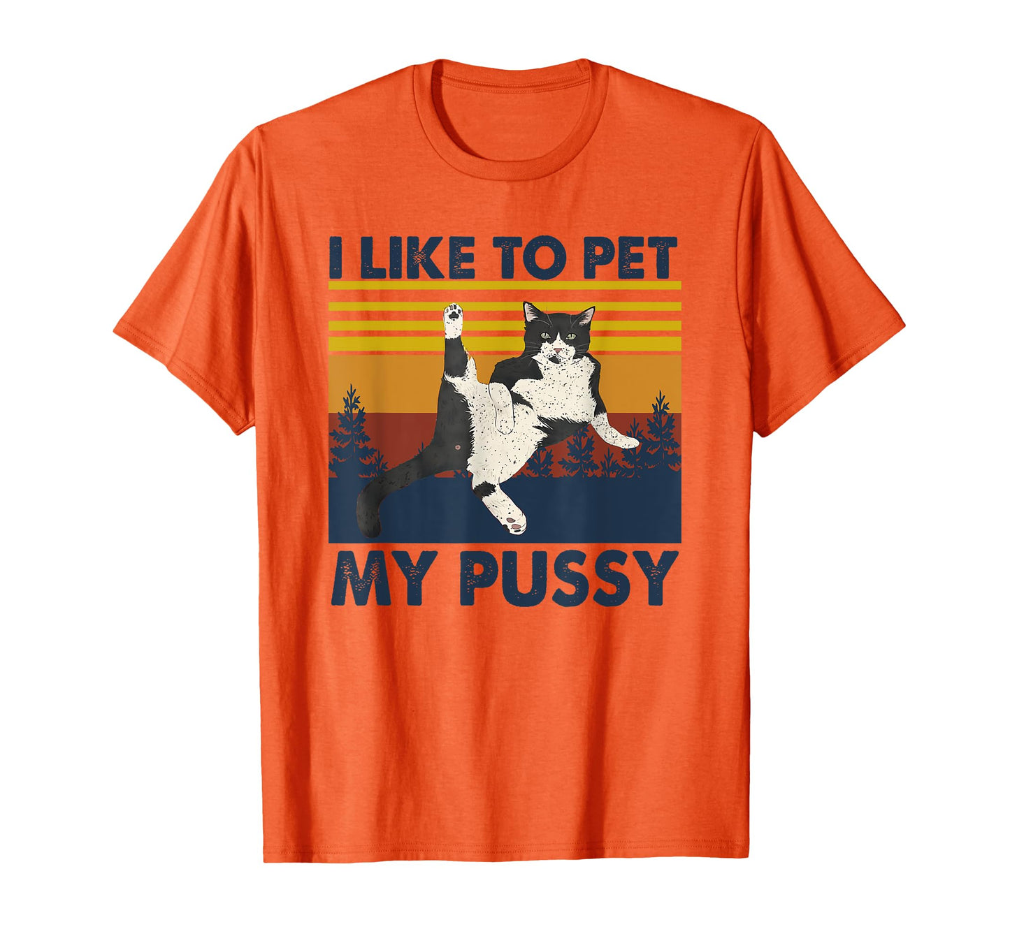 I Like To Pet My Pussy Naughty Funny Humor Saying Cat T-Shirt for Men Women