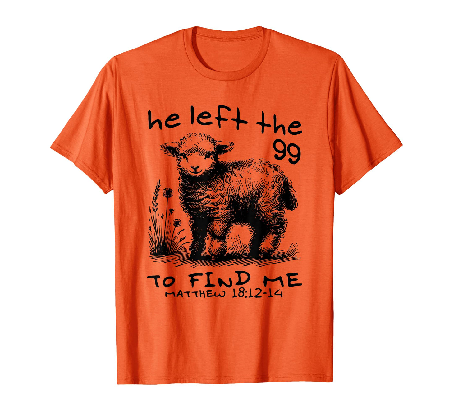 he left the 99 to find me T-Shirt