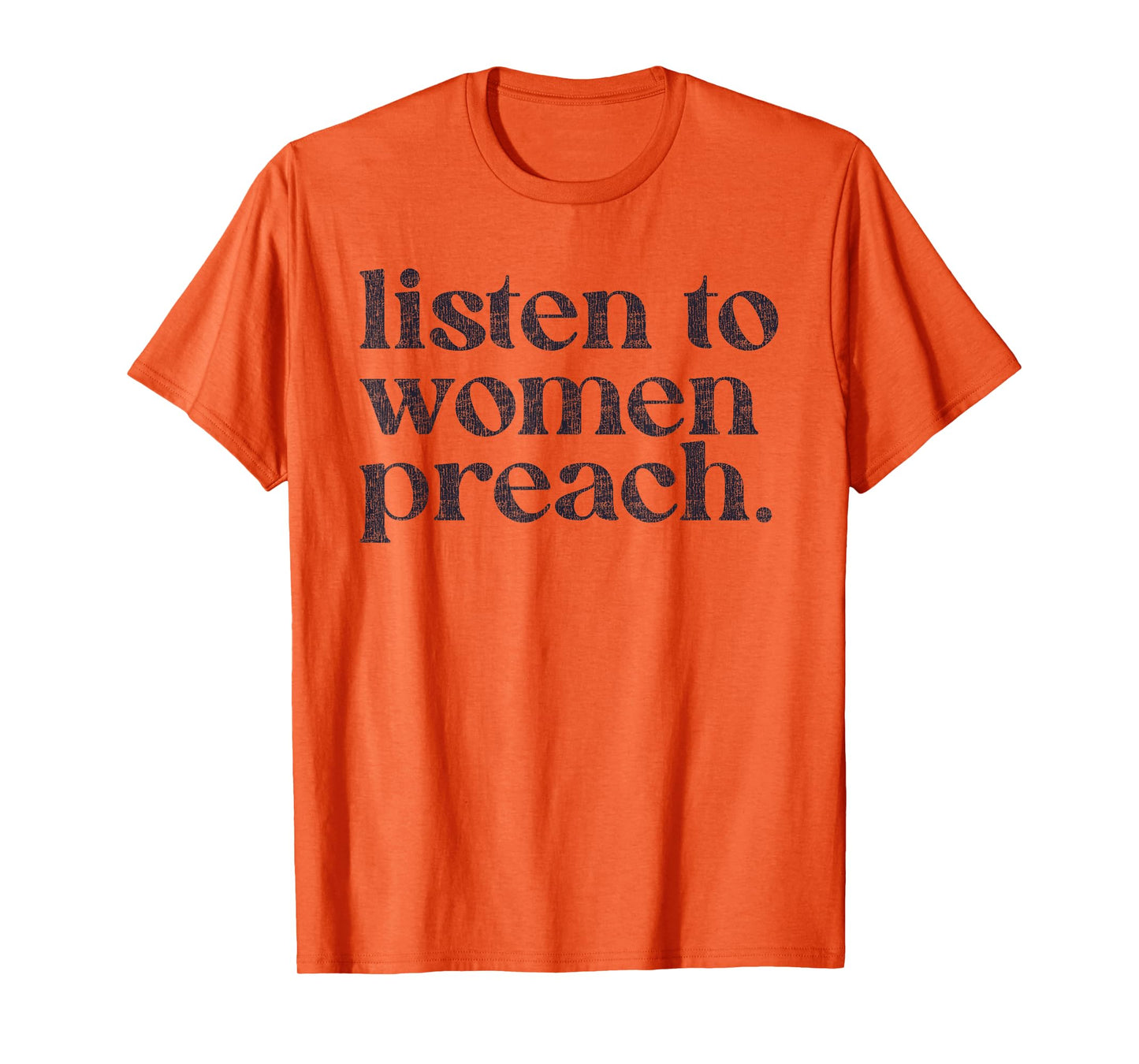Listen To Women Preach Quote Black Text T-Shirt