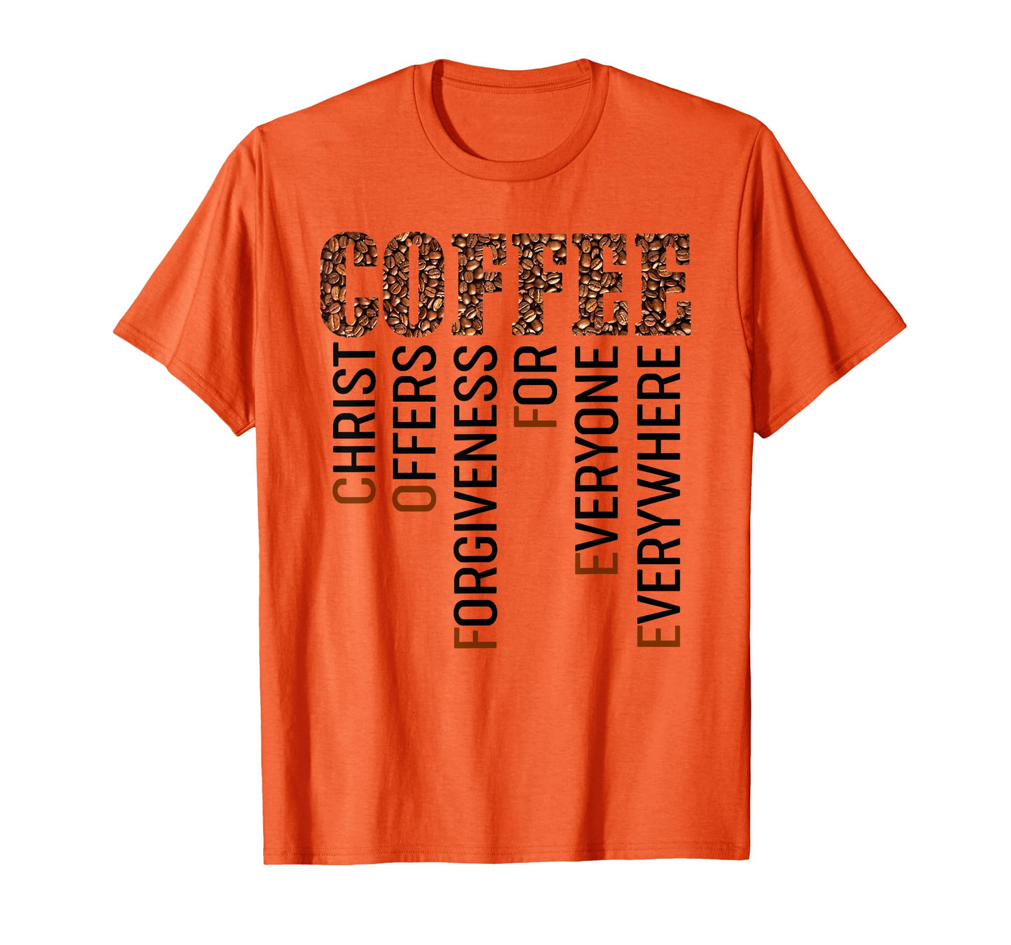 Coffee Christ offers forgiveness for everyone everywhere T-Shirt