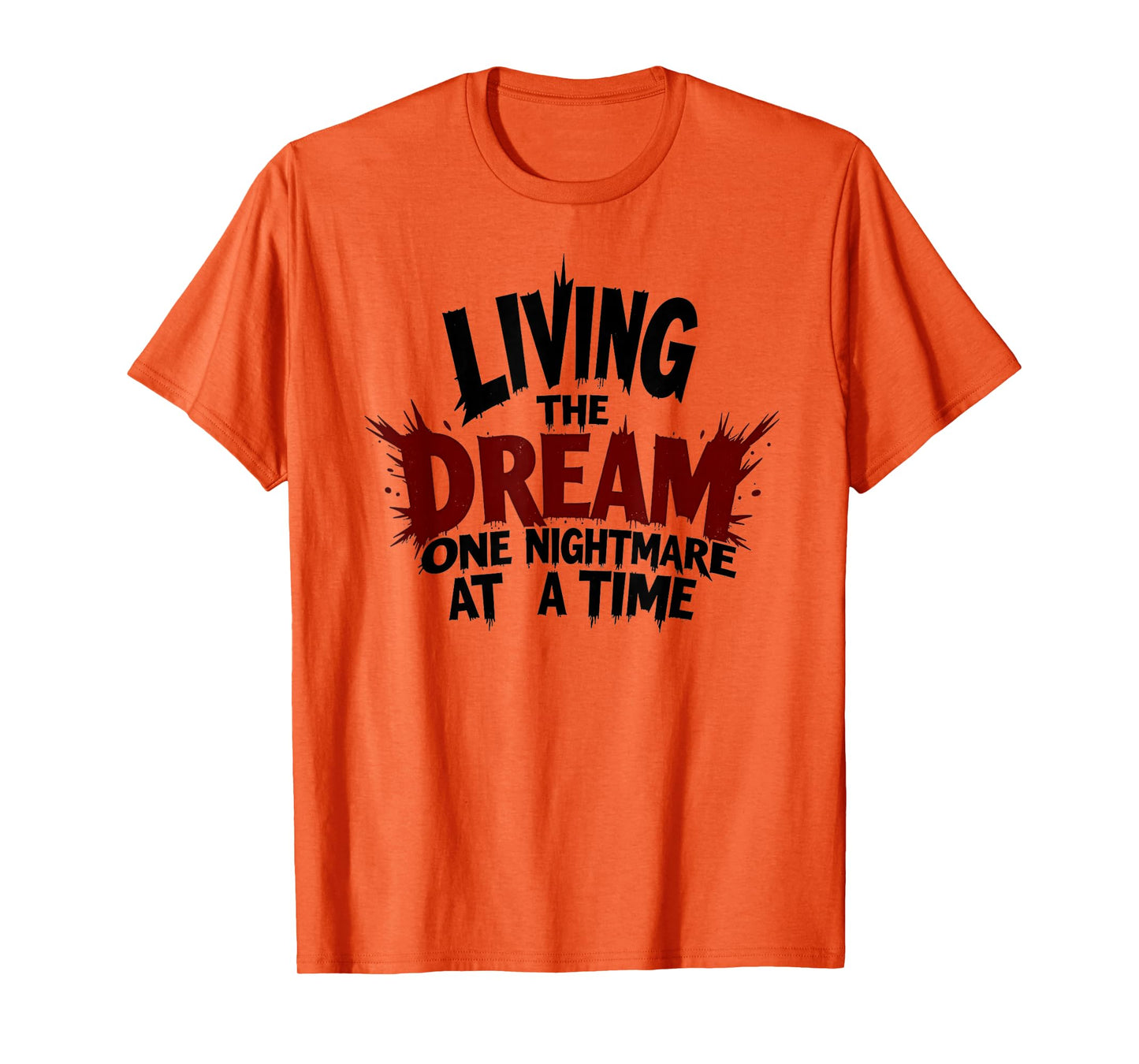 Living The Dream One Nightmare At A Time T-Shirt