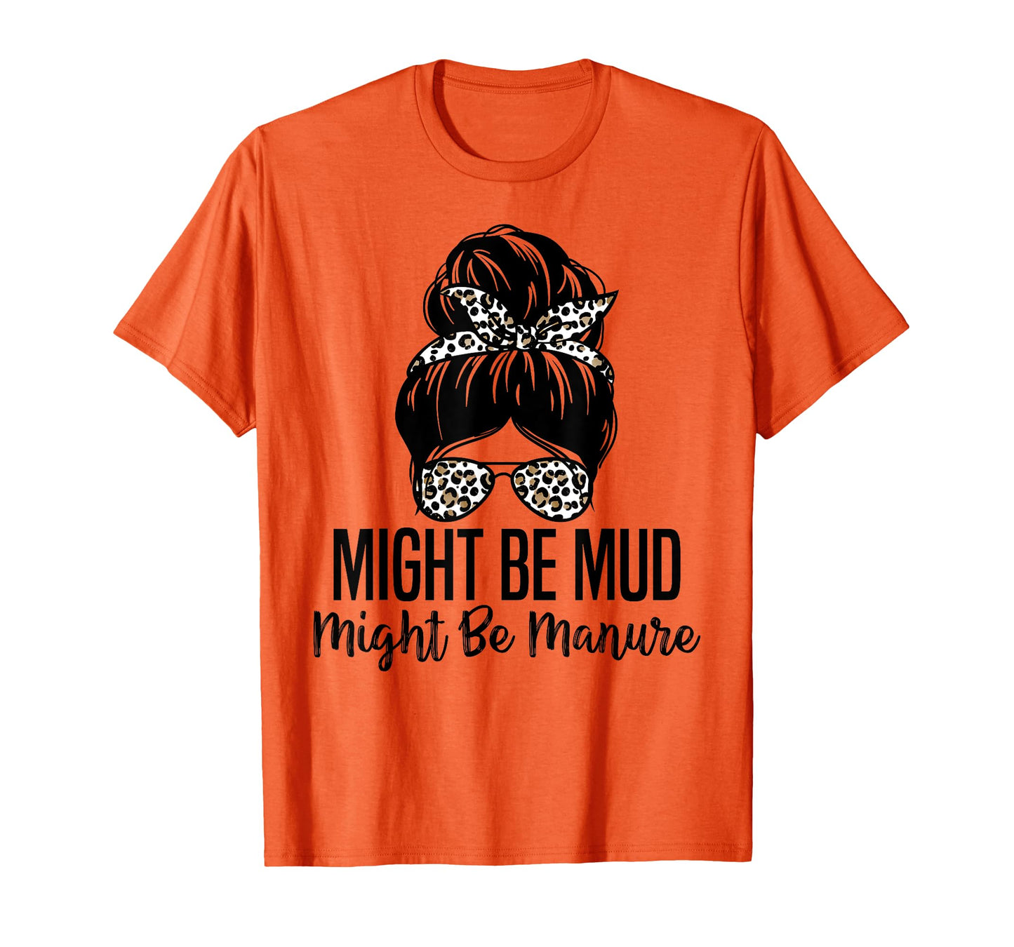 Might Be Mud Might Be Manure Funny Farming Agriculture Quote T-Shirt