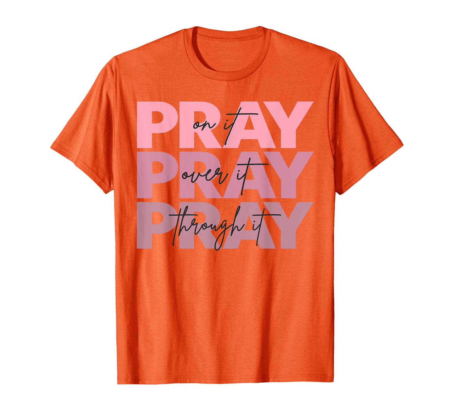 Pray On It Over It Through It Jesus Christian Cross God T-Shirt