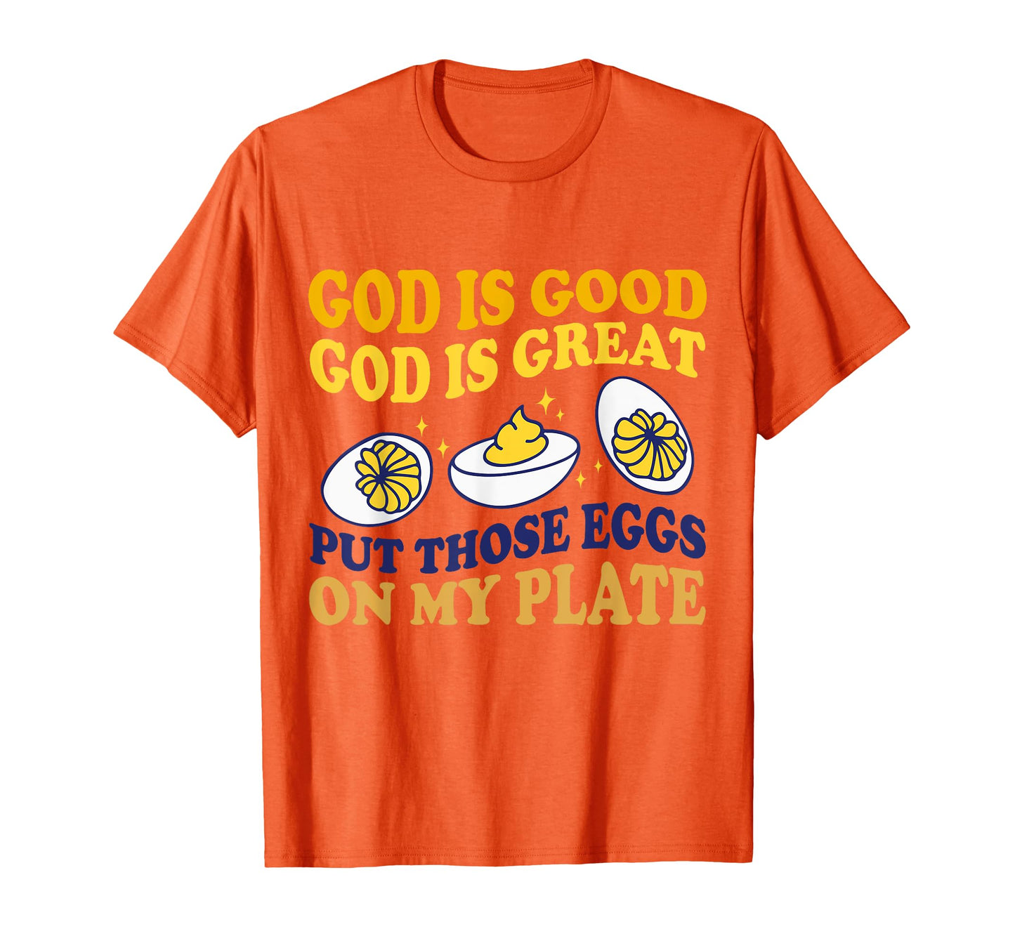 Deviled Egg Lover Funny Foodie Humor Apparel Unisex-Adult Modern Round Collar Short Sleeve T-Shirt White Small God Is Good God Is Great Put Those Eggs On My Plate