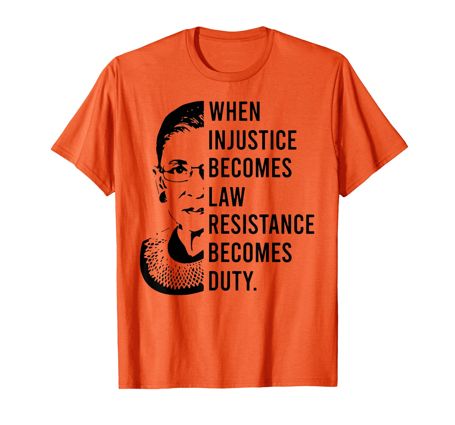 RBG When Injustice Becomes Law Resistance Becomes Duty T-Shirt