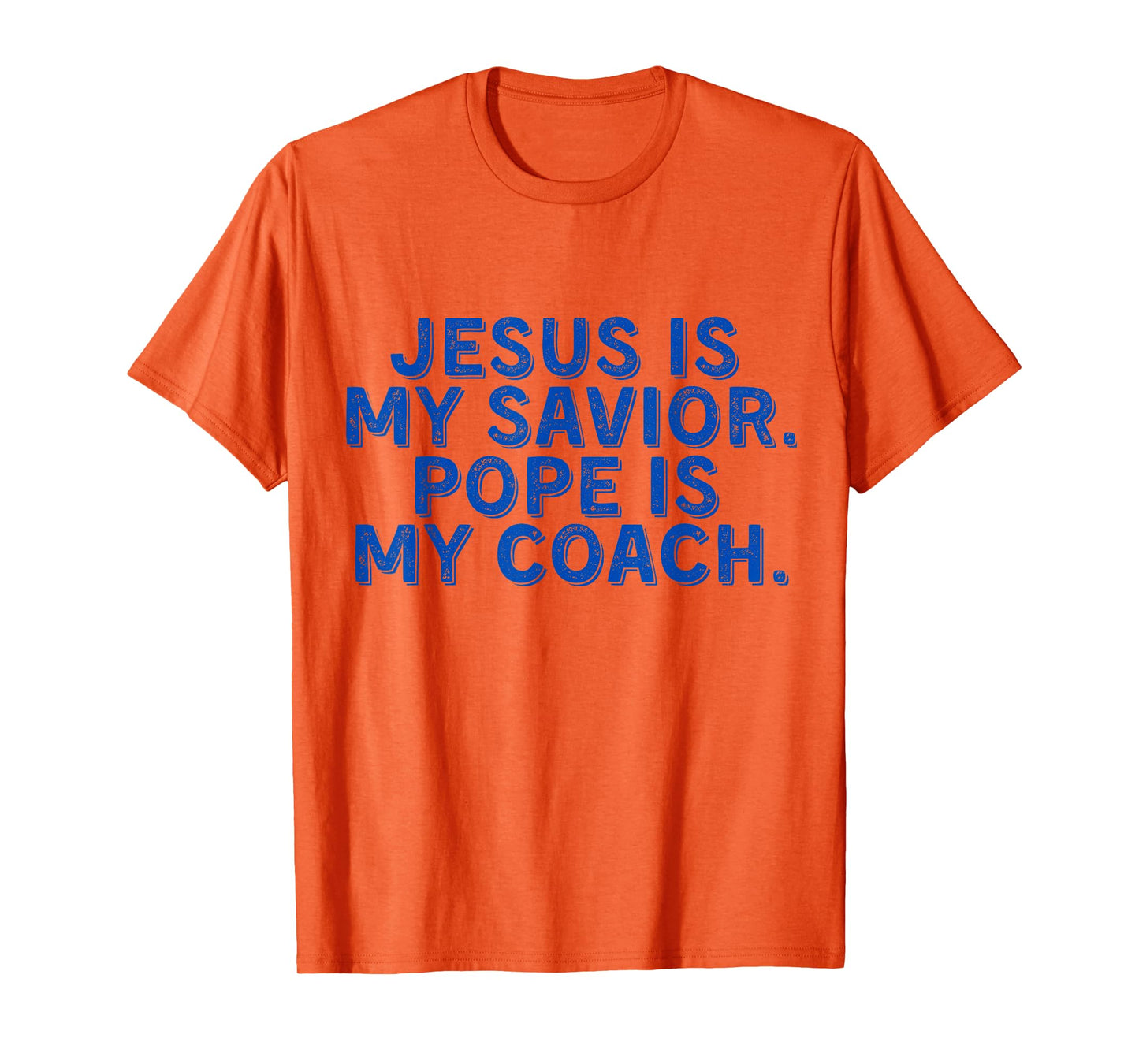Jesus Is My Savior, Pope Is My Coach Religious Quote T-Shirt