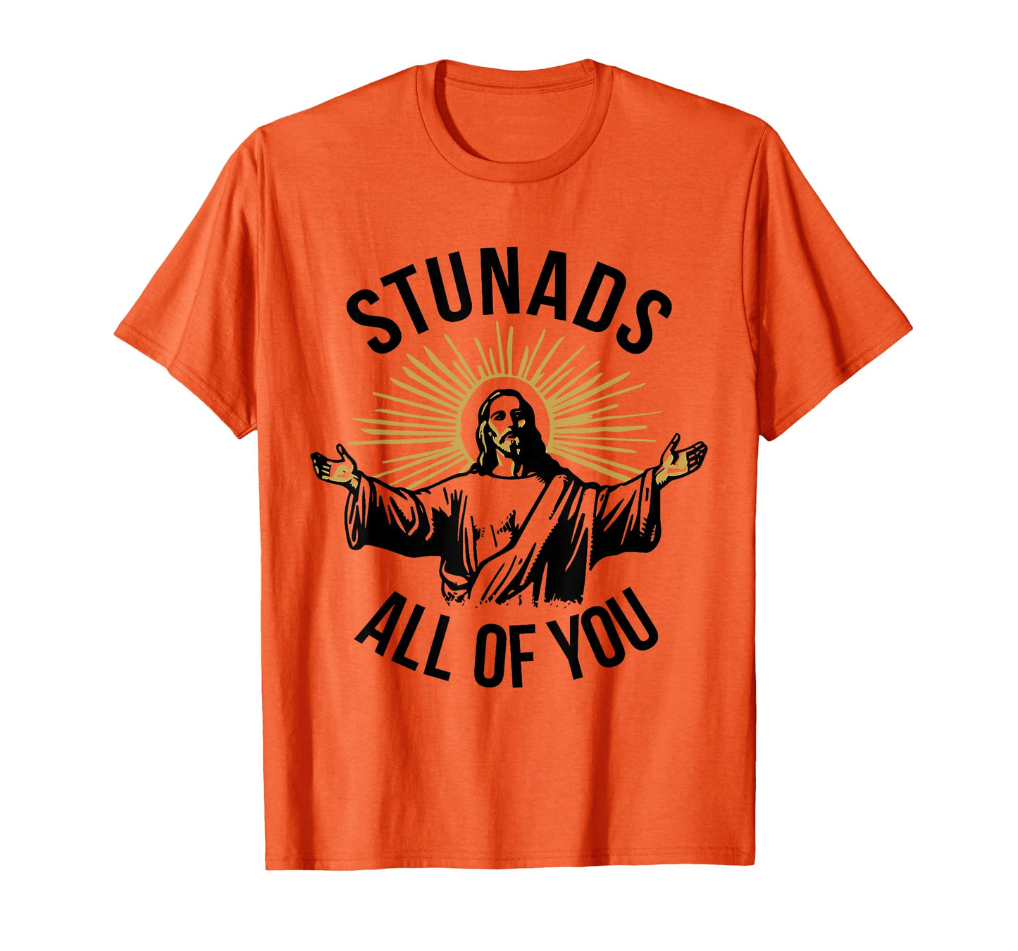 Funny Jesus Meme Stunads All Of You Christian Religious T-Shirt