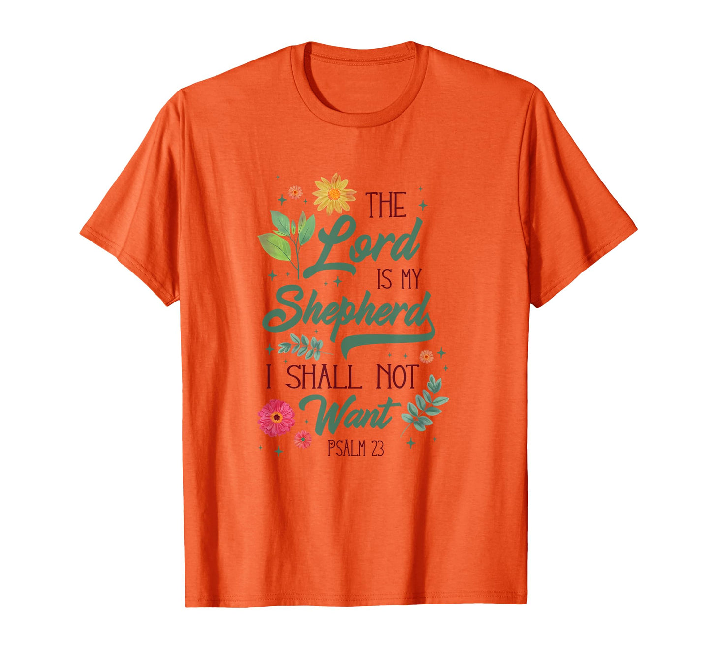 Christian Bible Verse The Lord Is My Sheperd Psalm 23 Flower T-Shirt