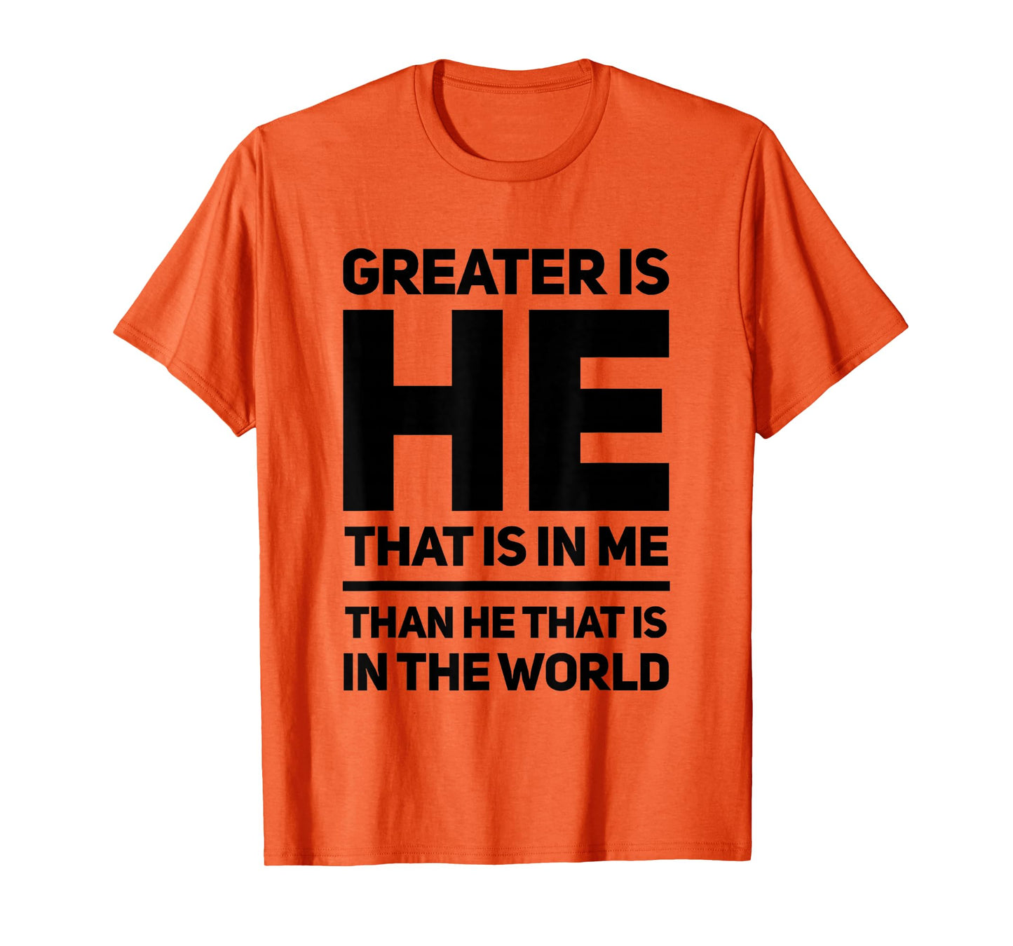 Greater Is He That Is In Me Than He That Is In The World T-Shirt