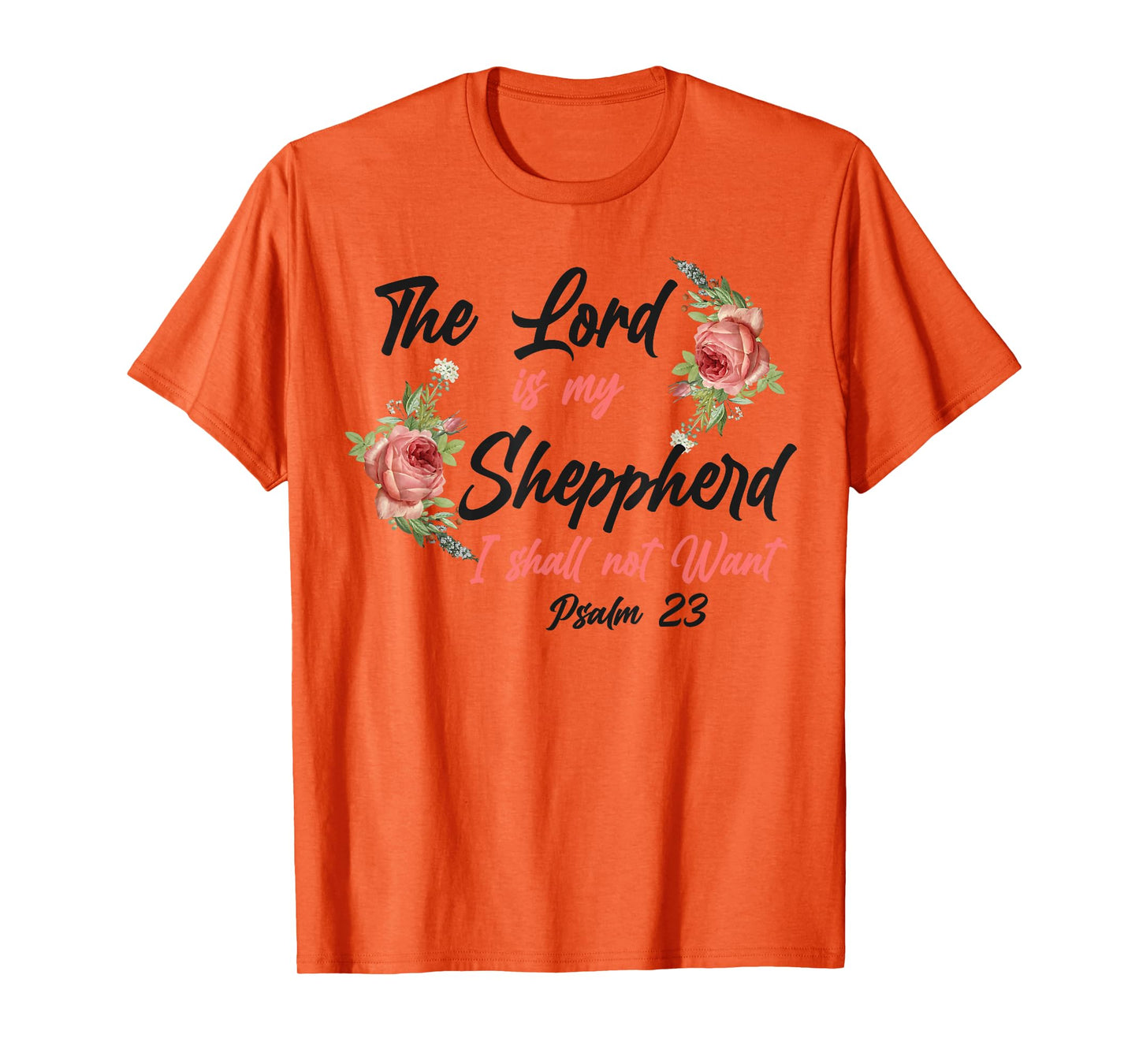 Christian Bible Verse Quote Rose Flower Psalm 23 T-Shirt