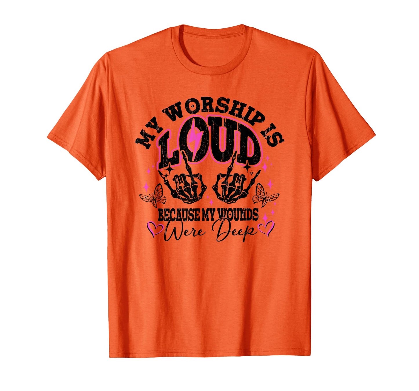 My Worship Is Loud Because My Wounds Were Deep, Christian T-Shirt