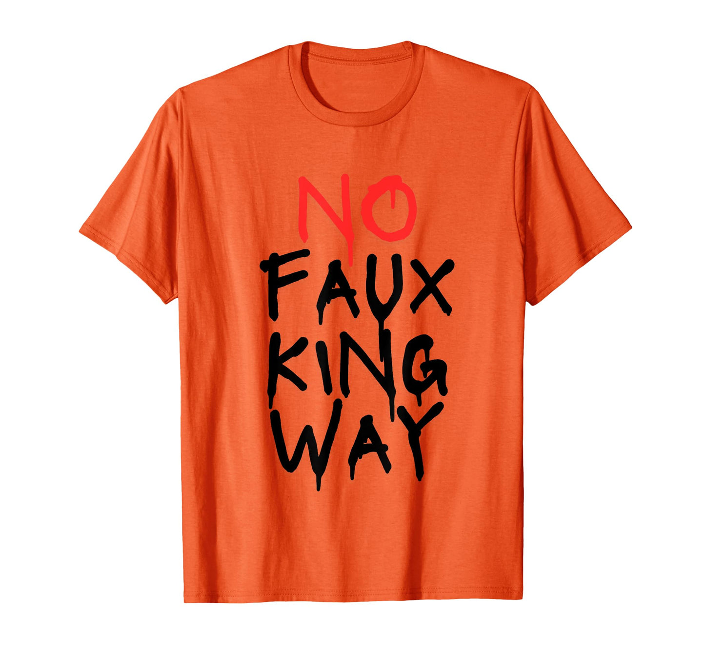 No Faux King Way T-Shirt