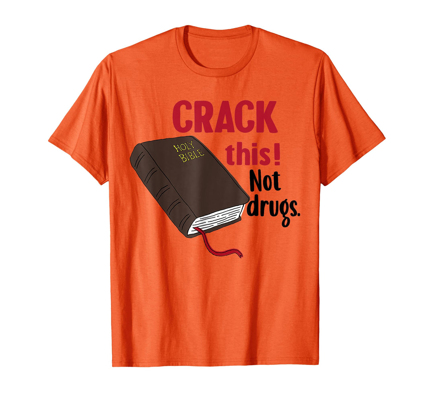 Crack This Not Drugs Holy Bible Christian God T-Shirt