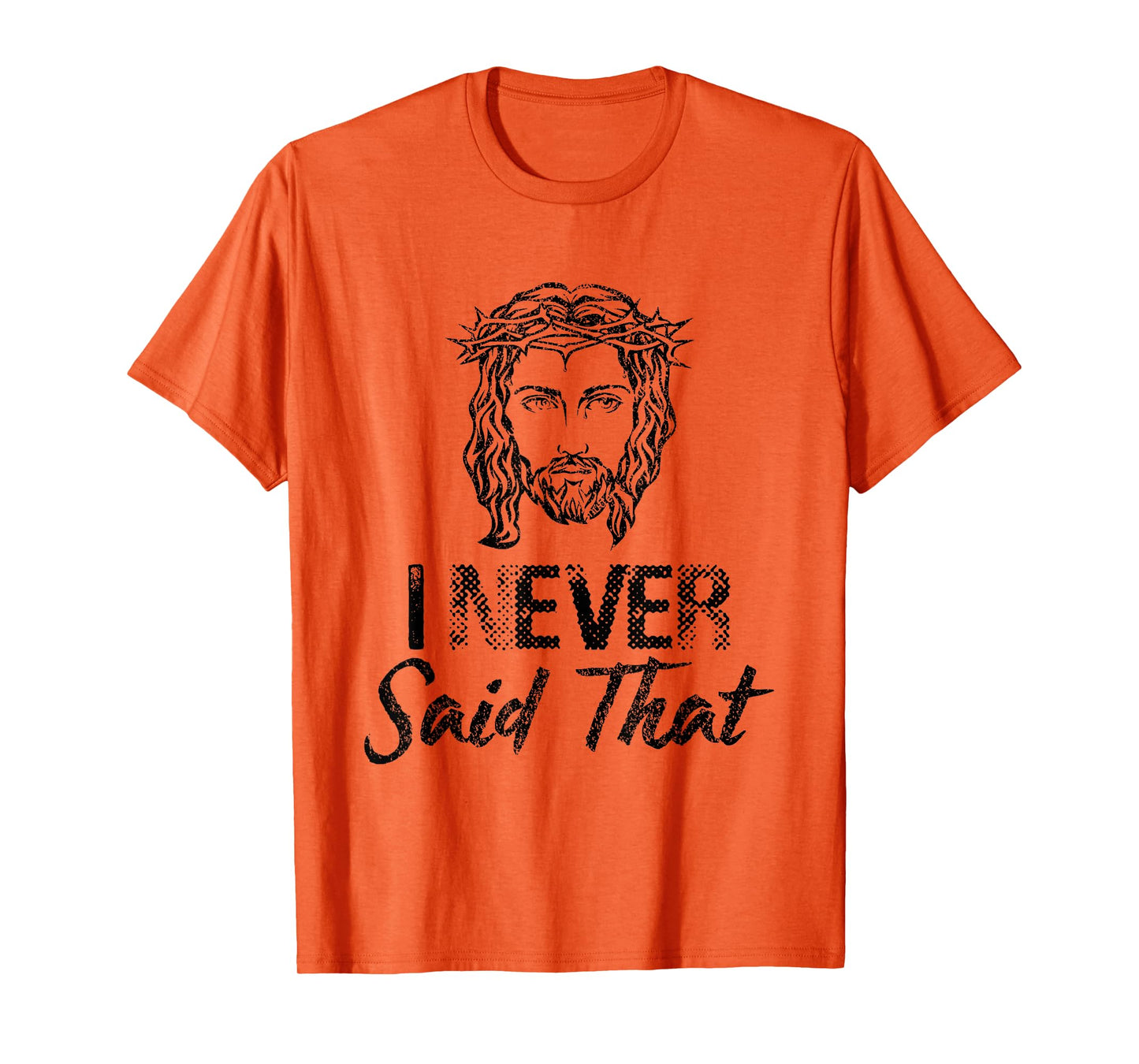 I Never Said That Jesus Christ Christian T-Shirt T-Shirt