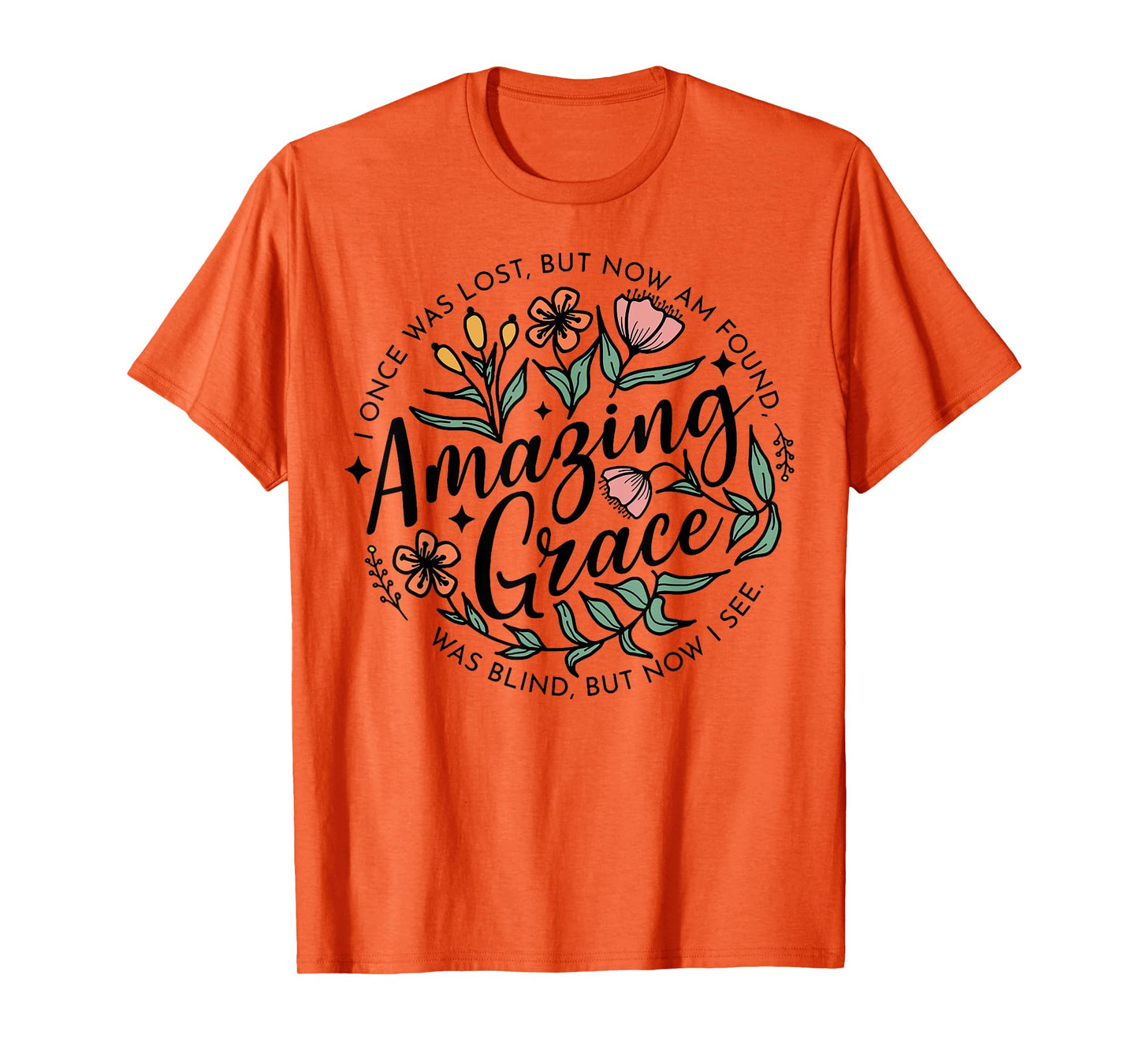I Once Was Lost But Now I'm Found Amazing Grace T-Shirt