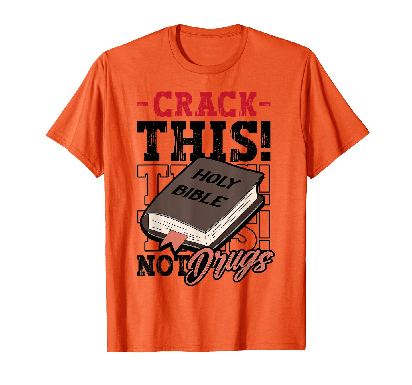 Christian Saying Holy Bible Crack This Not Drugs Cross God T-Shirt