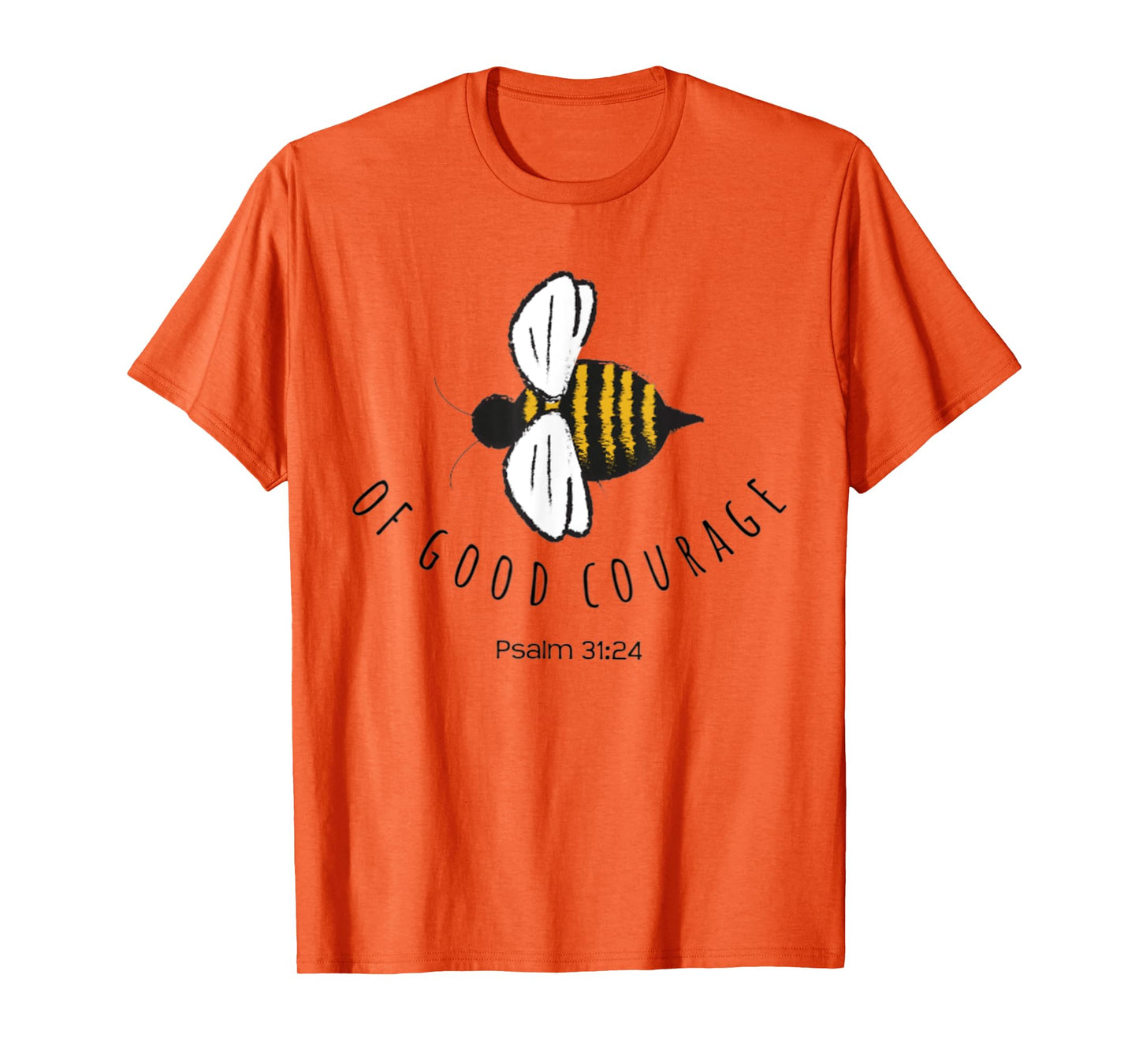 Psalm 31:24 Be Of Good Courage Christian Bible Verse Bee T-Shirt