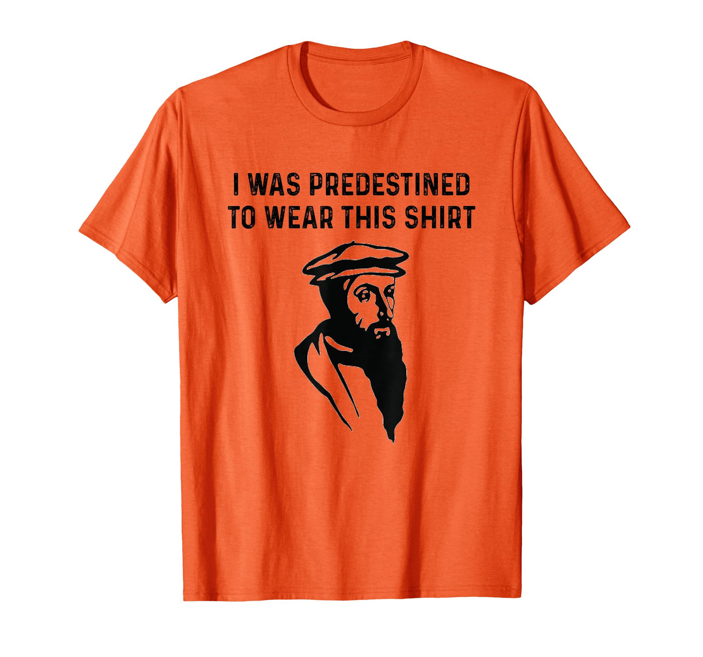 Predestined Calvinism Jesus Christian Calvinist John Calvin T-Shirt