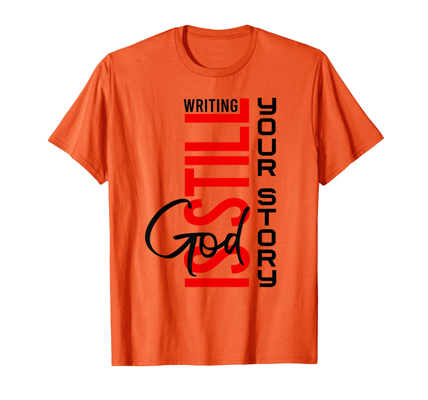 God is Still Writing Your Story Inspirational Christian Life T-Shirt