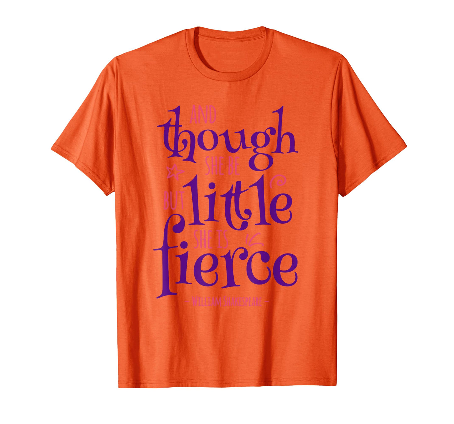 Funny Quote Though She Be but Little She Is Fierce T-Shirt
