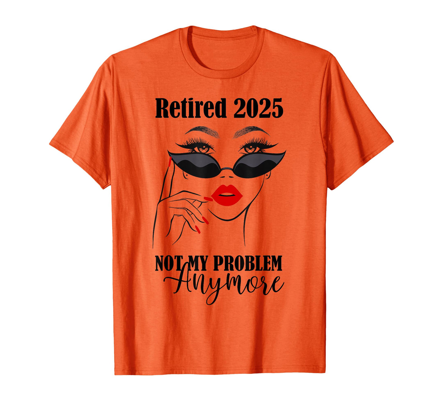 Women Retired 2025 Not My Problem Anymore Retirement 2025 T-Shirt