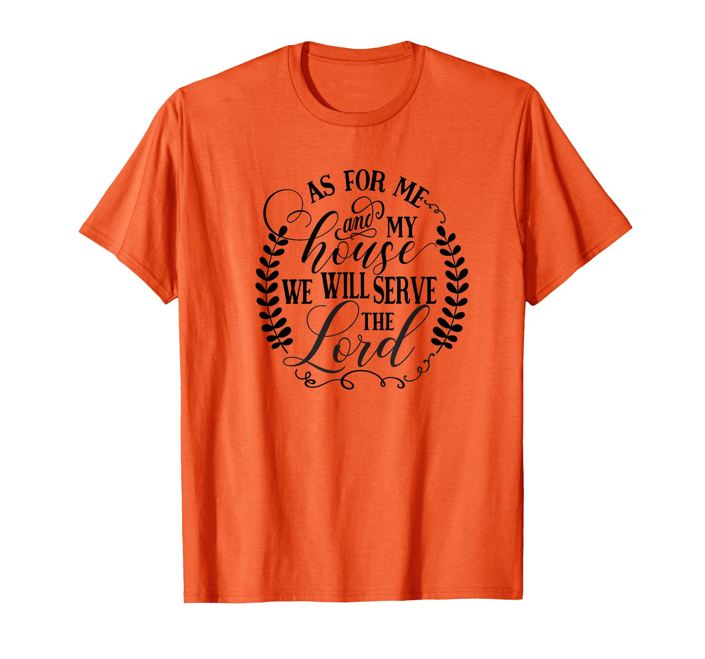 As For Me and My House We Will Serve the Lord T-Shirt