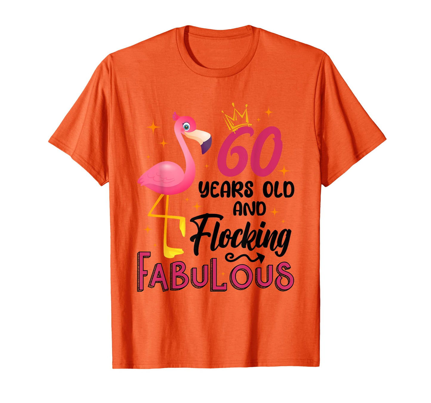 60 Years Old And Flocking Fabulous Flamingo 60th Birthday T-Shirt