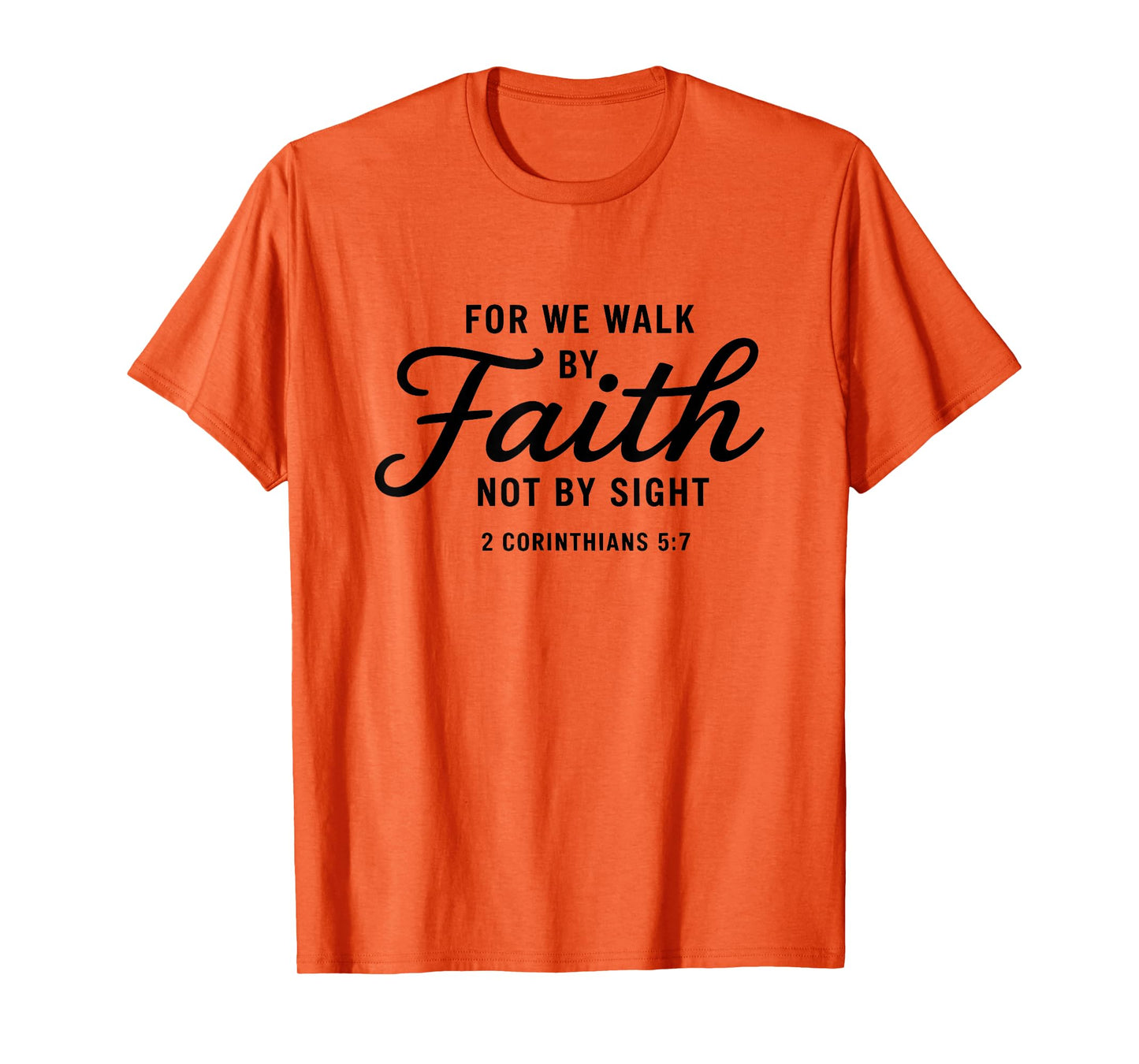 Bible Verse 2 Corinthians 5:7 Walk by Faith T-Shirt
