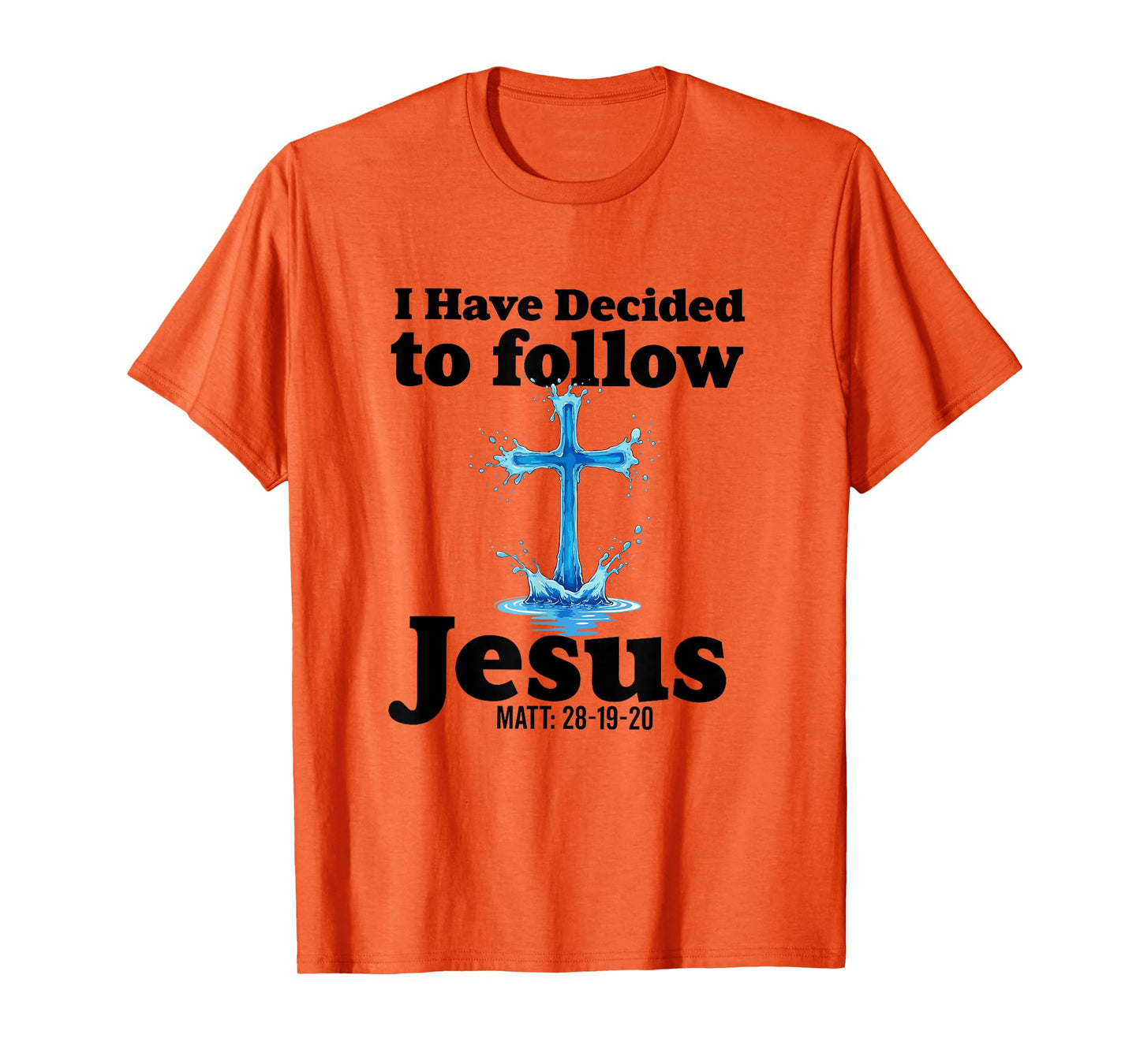i have decided to follow Jesus Baptized baptism women Men T-Shirt