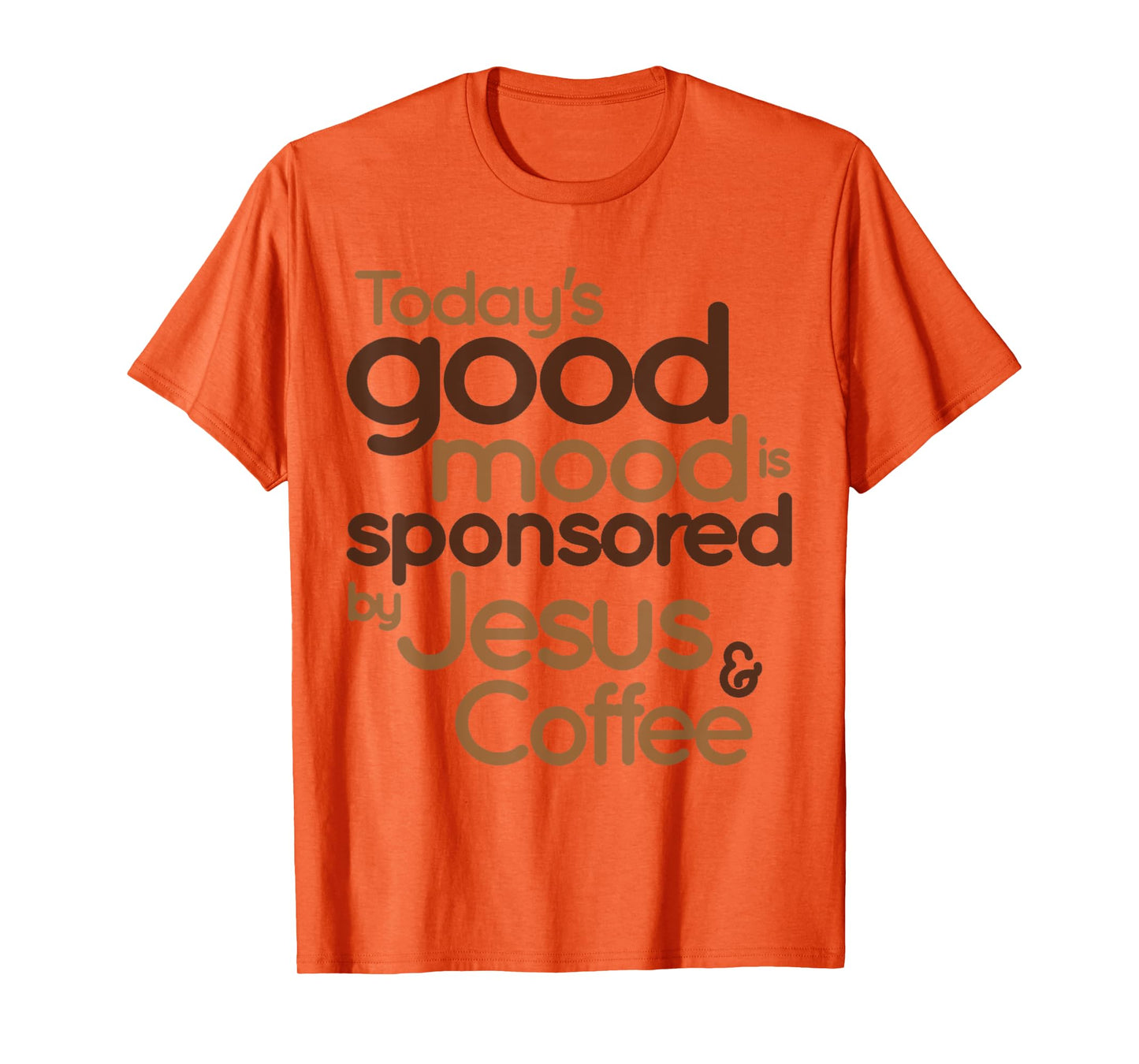 Today's good mood is sponsored by Jesus and Coffee T-Shirt