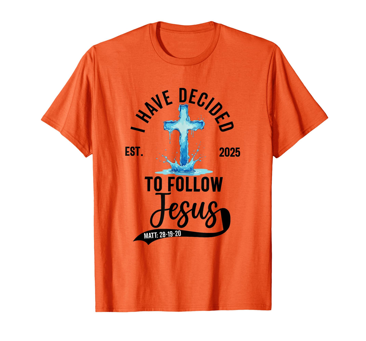 i have decided to follow Jesus Baptized baptism women Men T-Shirt