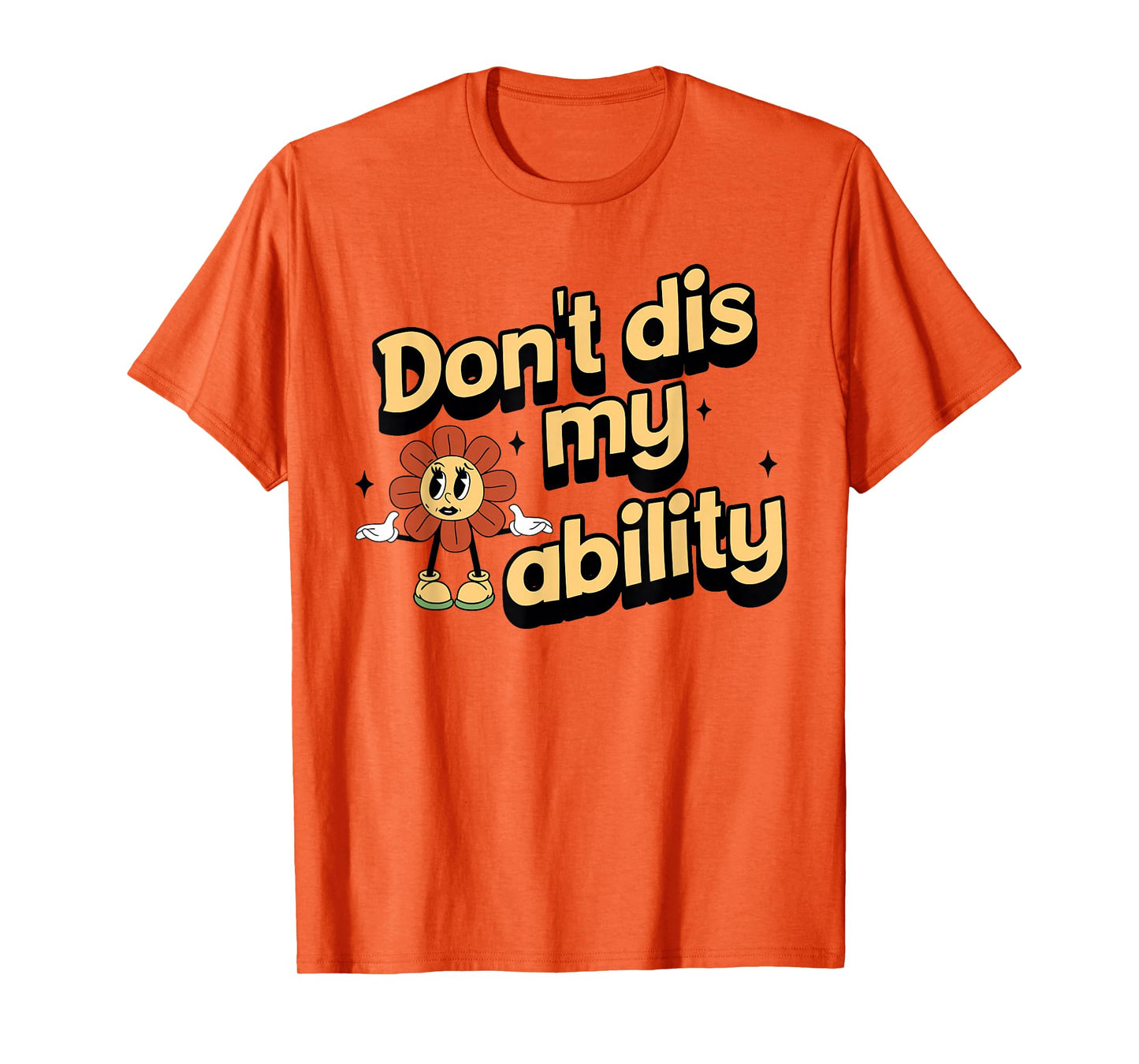 Don't dis My Ability Funny Design T-Shirt