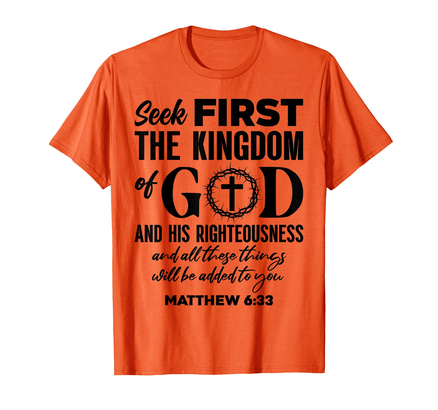 Bible Verse Seek First The Kingdom of GOD Christian T-Shirt
