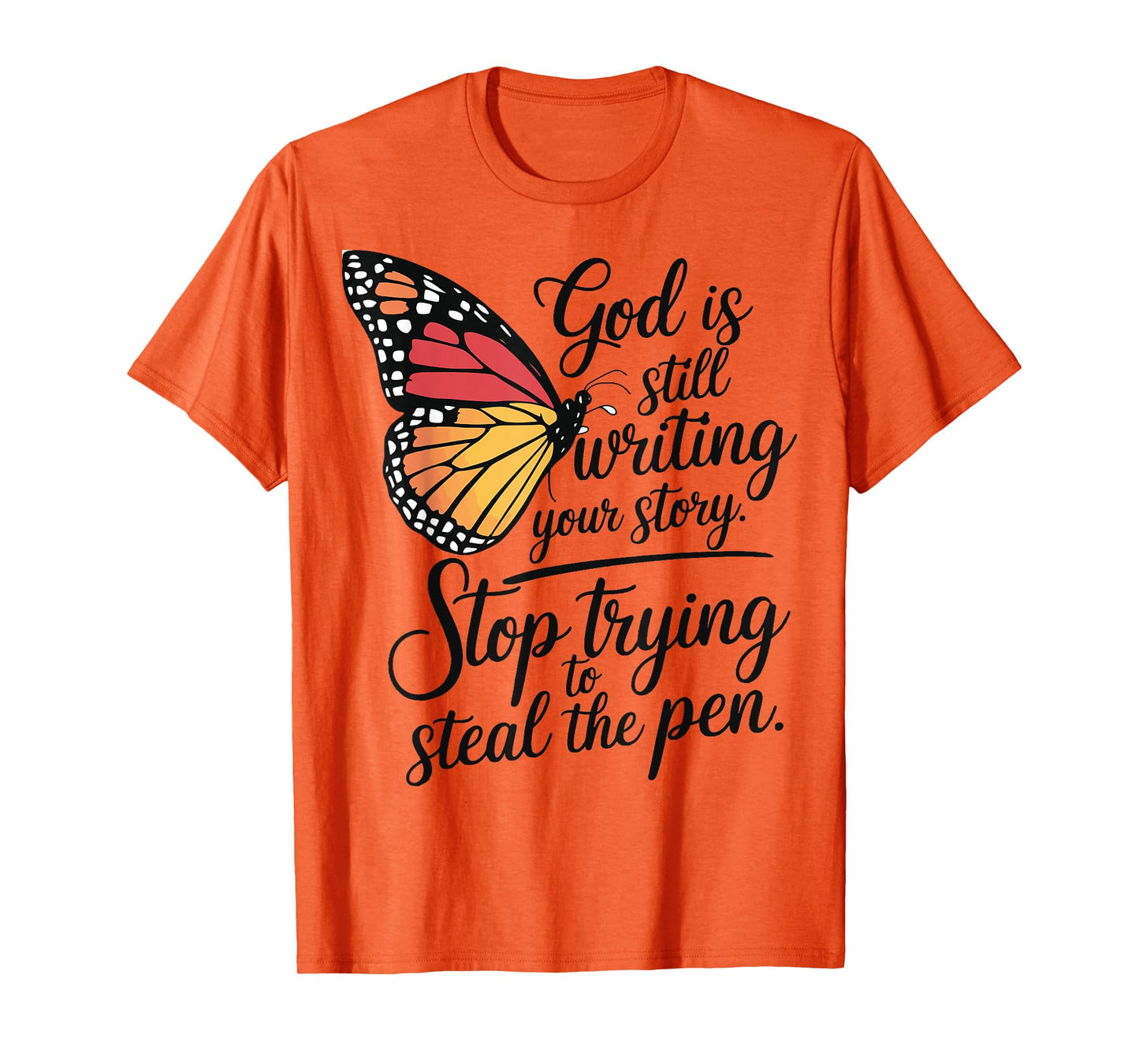 God Is Still Writing Stop Trying To Steal The Pen T-Shirt