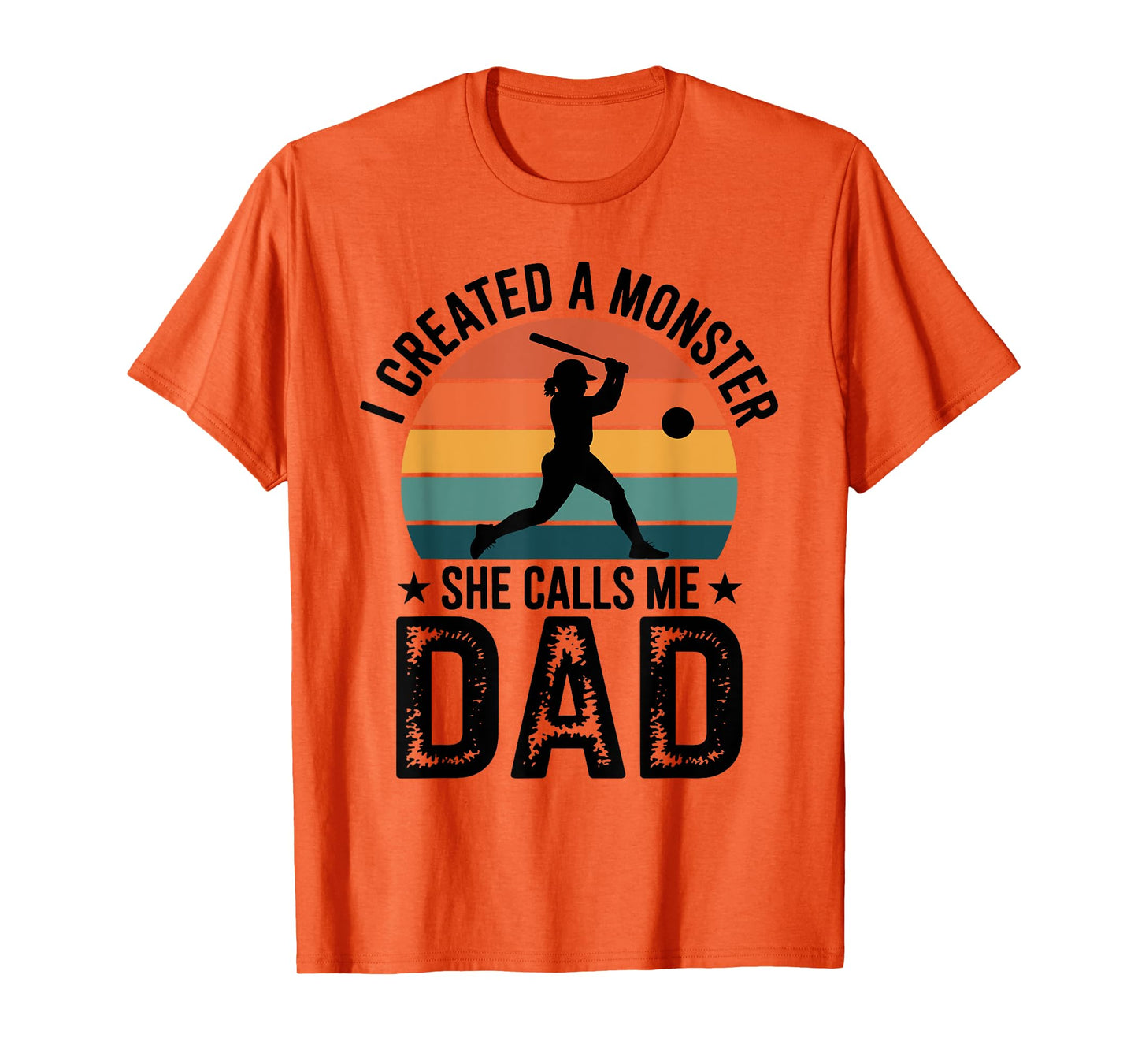 I Created a Monster She Calls Me Dad Proud Softball Dad T-Shirt