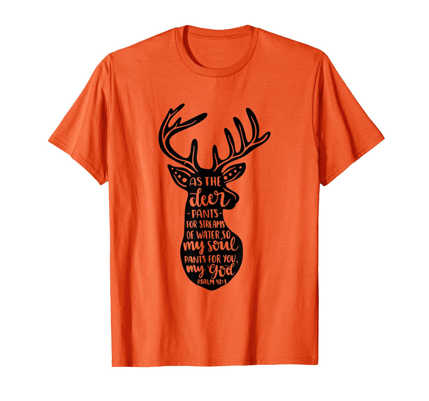 As The Deer Pants For Streams Of Water Christian Quote T-Shirt