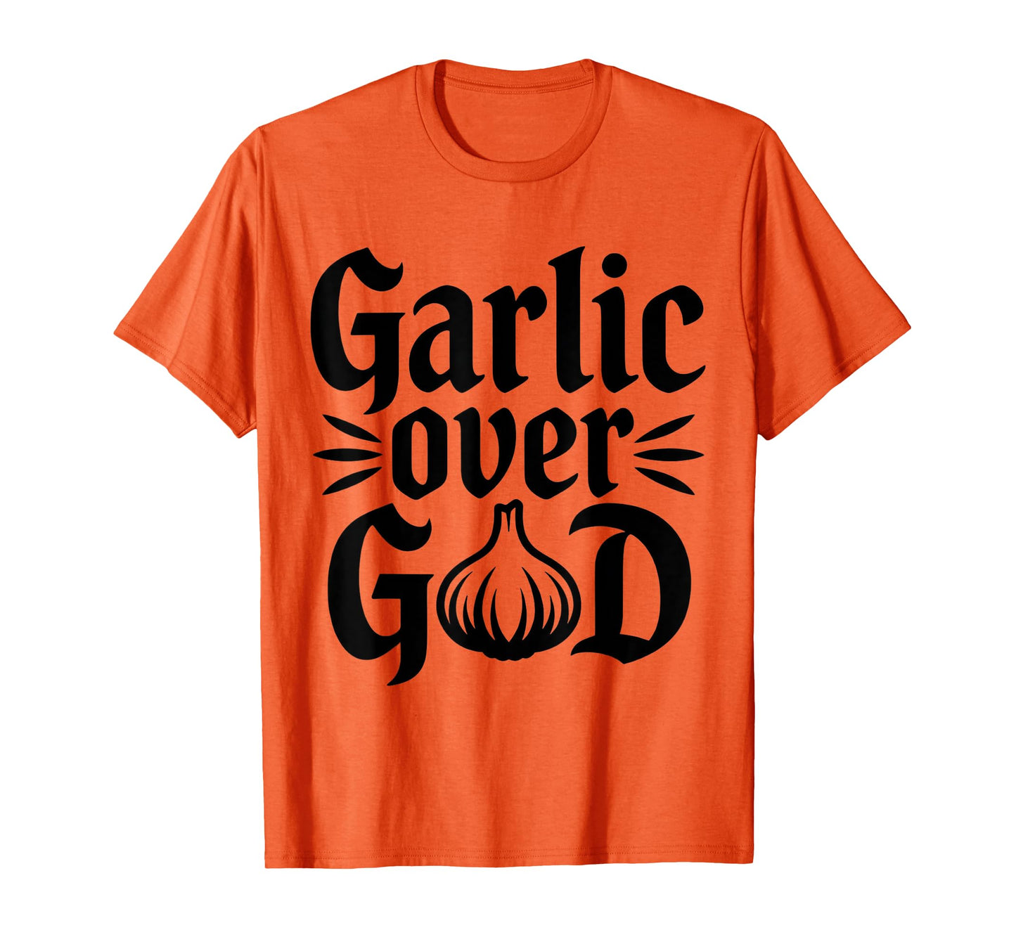 Garlic Over God Funny Culinary Meme Design T-Shirt