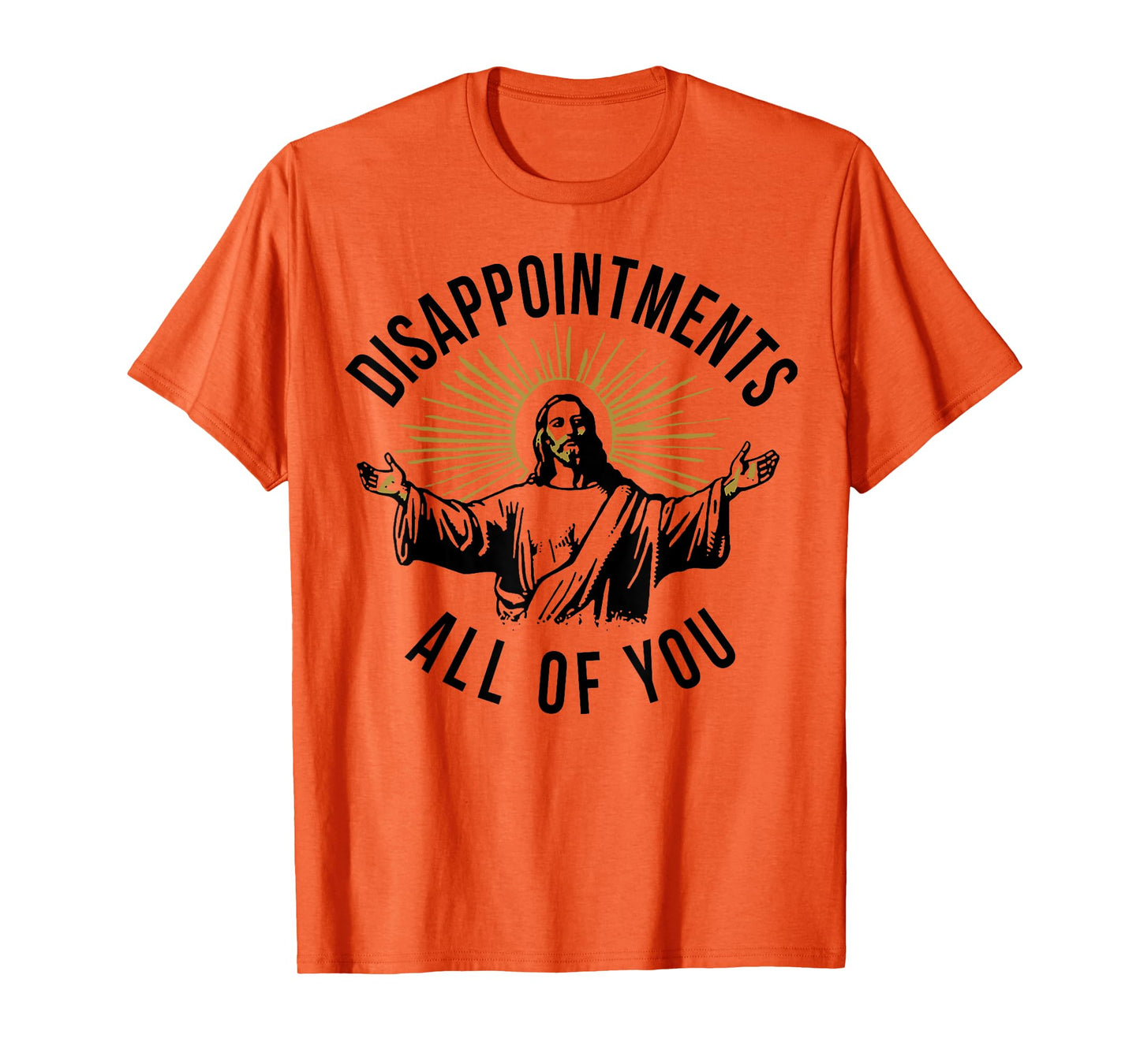 Jesus Disappointments All Of You T-Shirt