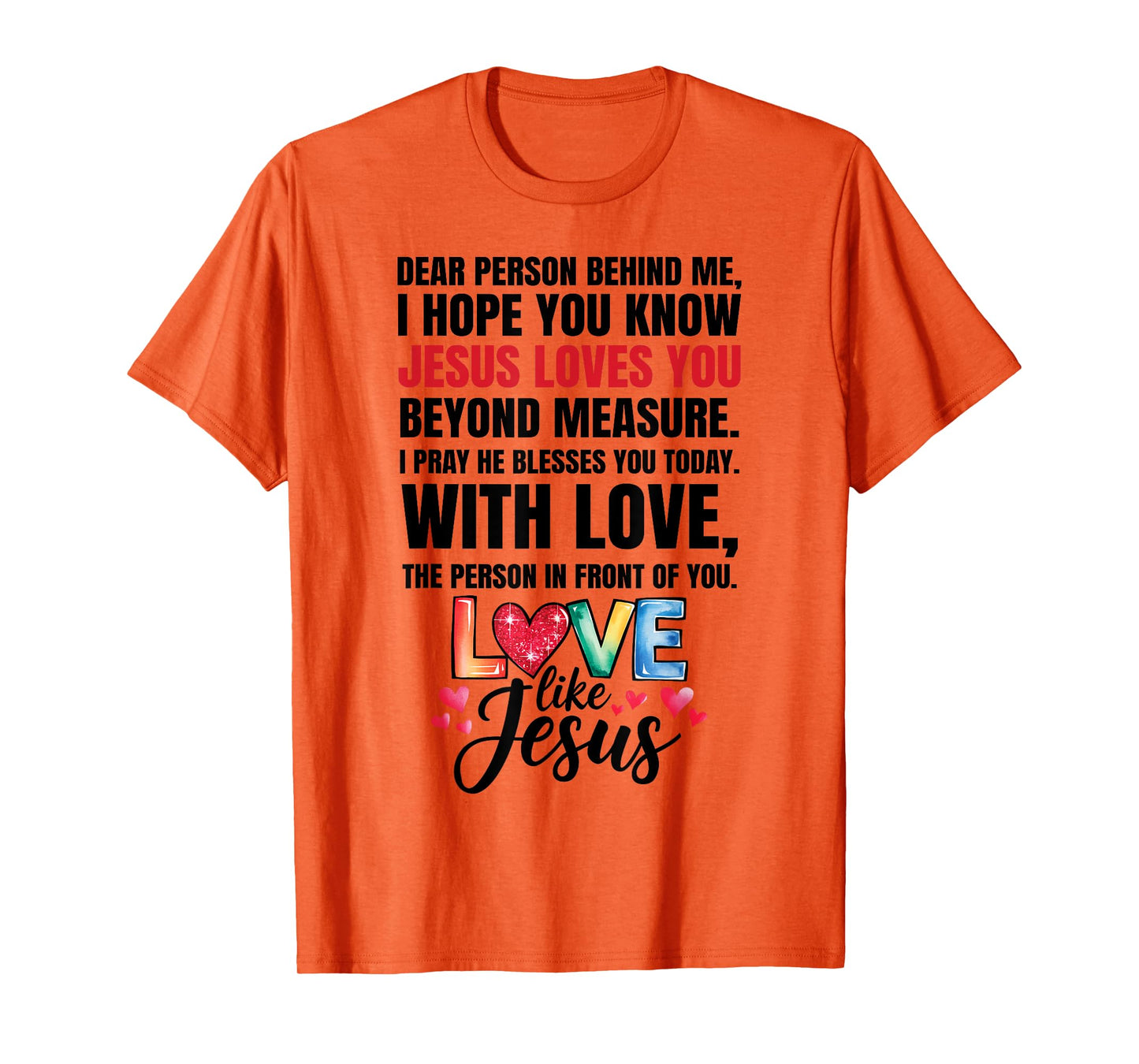 Dear Person Behind me I Hope You Know Jesus Loves T-Shirt