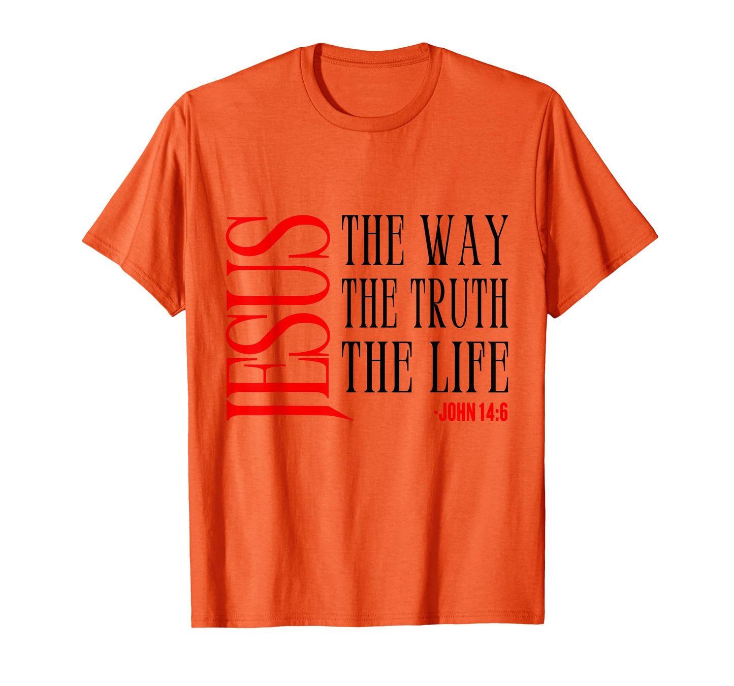 Jesus The Way Truth Life John 14 6 Christian Bible Verse T-Shirt
