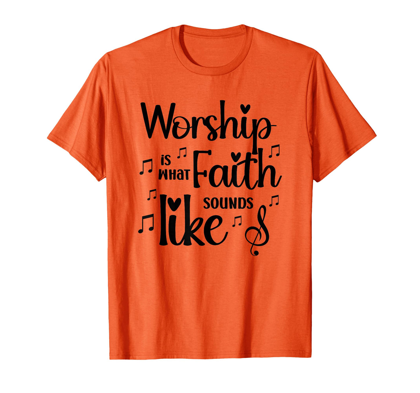 Worship is What Faith Sounds Like Inspirational Gift T-Shirt