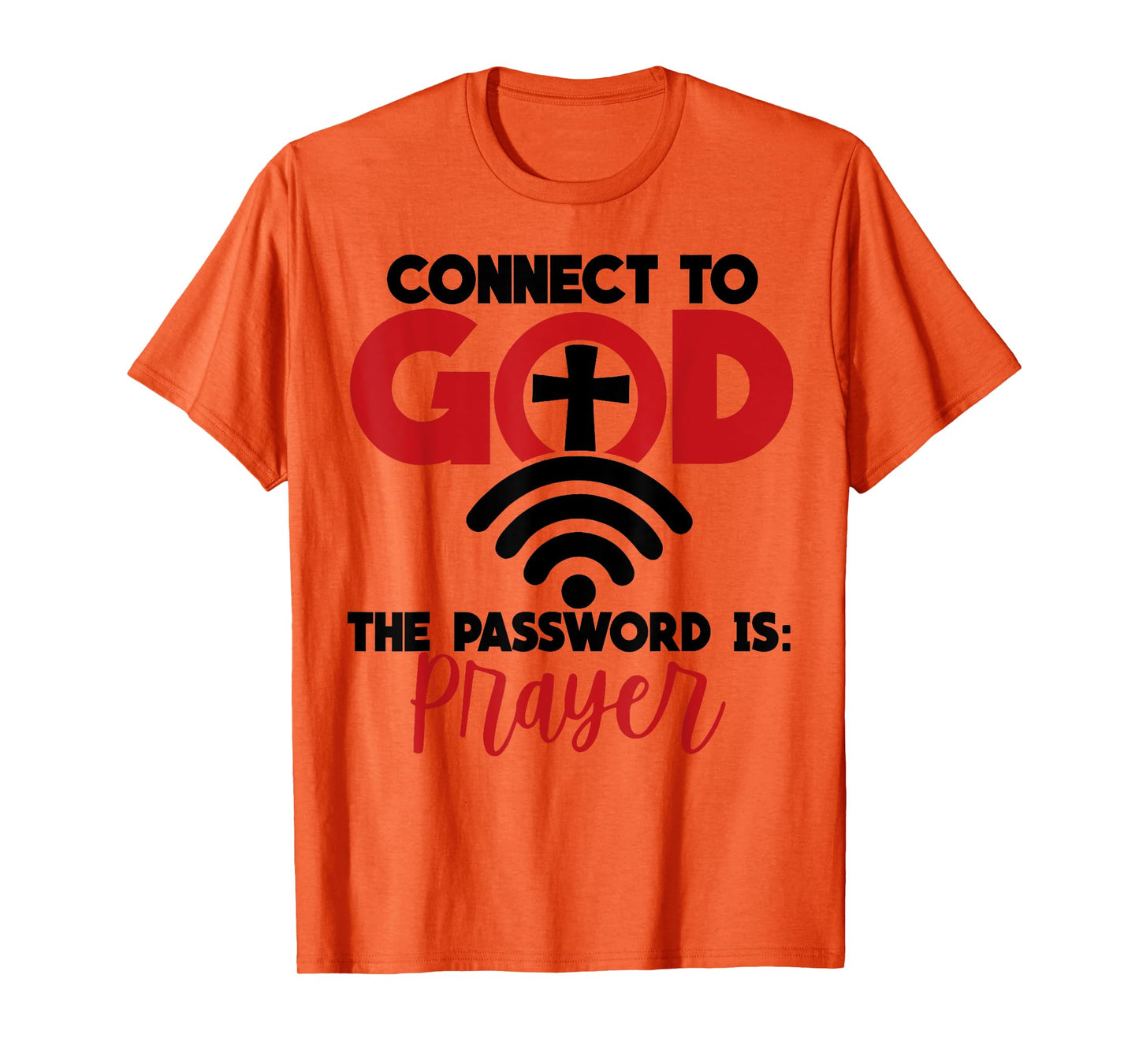 Connect To God The Password Is Prayer T-Shirt