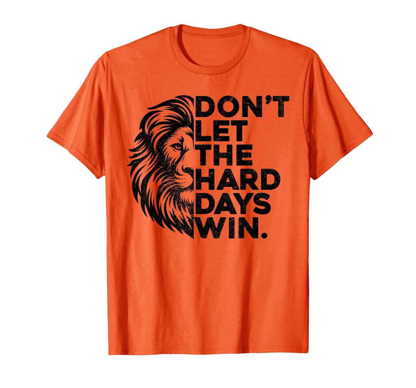 Don't Let The Hard Days Win Motivational Lion Gym Workout T-Shirt
